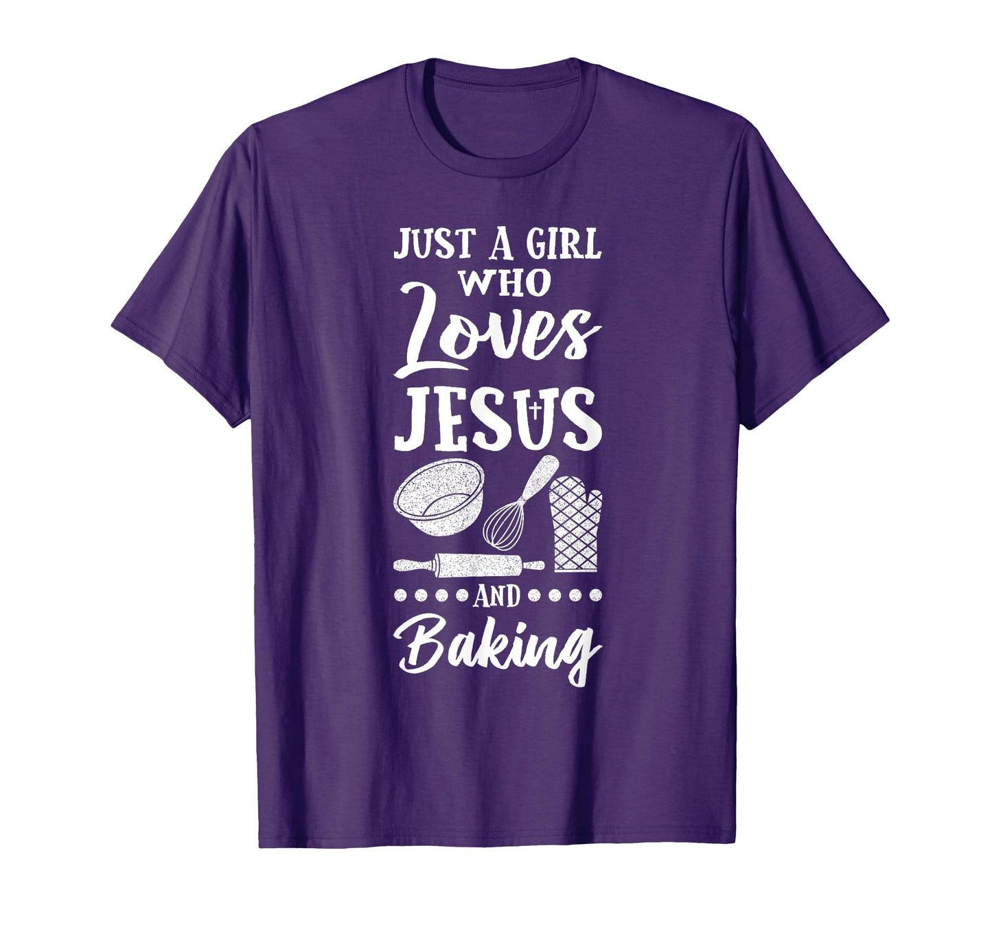 Just A Girl Who Loves Jesus And Baking Christian Baker T-Shirt