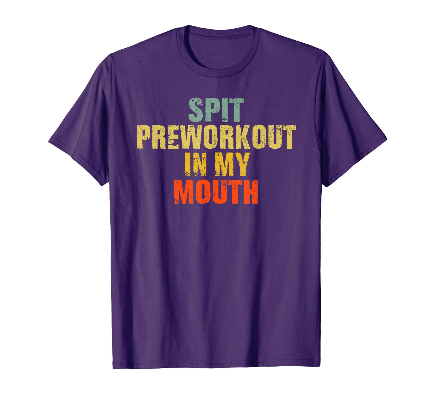 Spit Preworkout In My Mouth Vintage Distressed Funny Gym T-Shirt