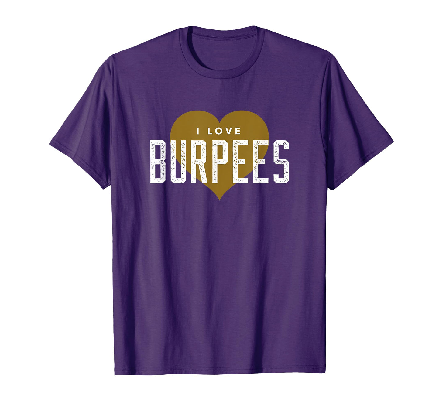 I Love Burpees - Gym Workout Funny Burpees T-Shirt