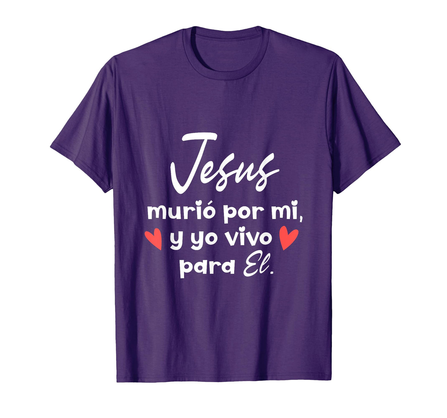 Jesus Murio Por Mi Y Yo Vivo Para El Dicho Cristiano T-Shirt