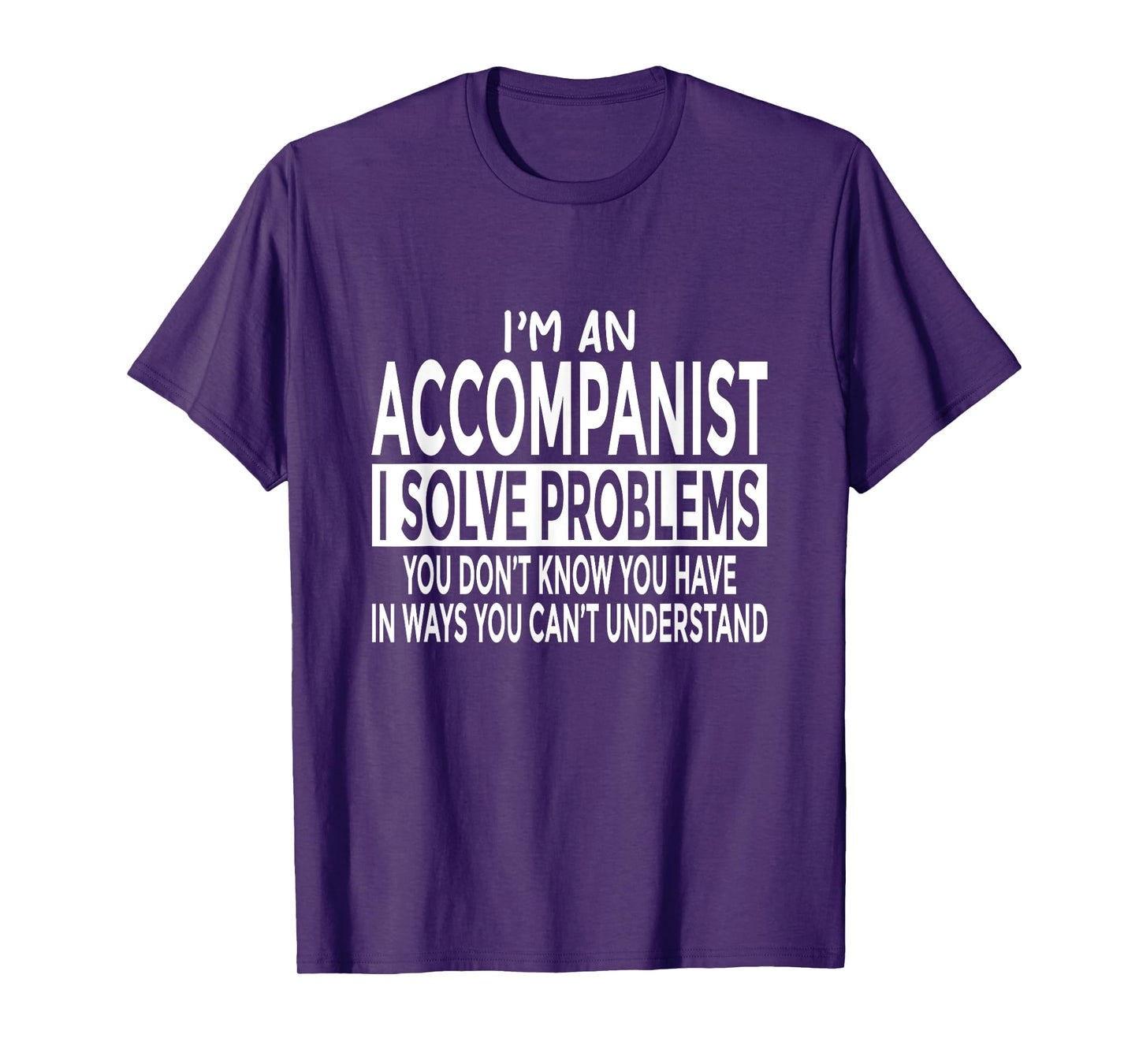 Funny Accompanist Shirt Solve Problems You Can't Understand T-Shirt