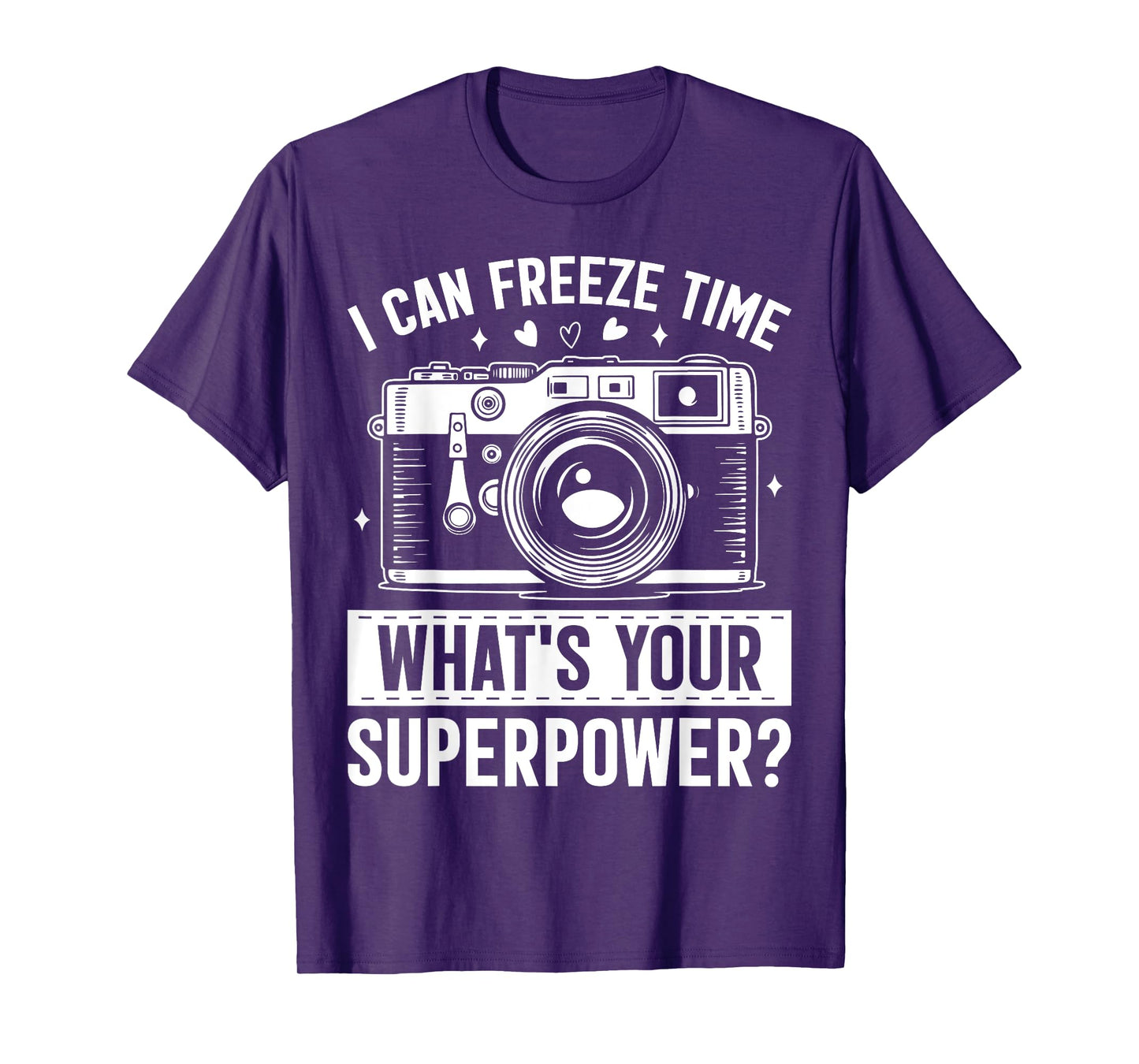 I Can Freeze Time Whats Your Superpower Funny Photography T-Shirt