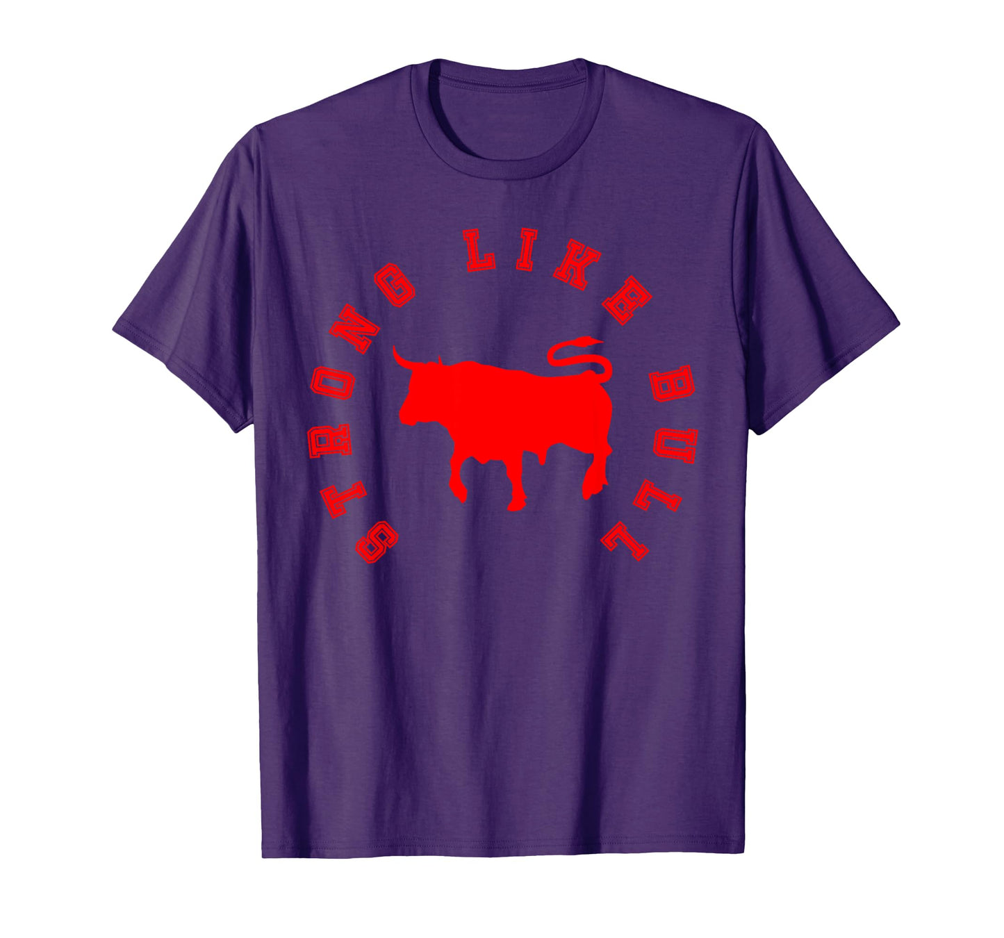 Strong Like Bull, Bodybuilding & Power Lifting T-Shirt