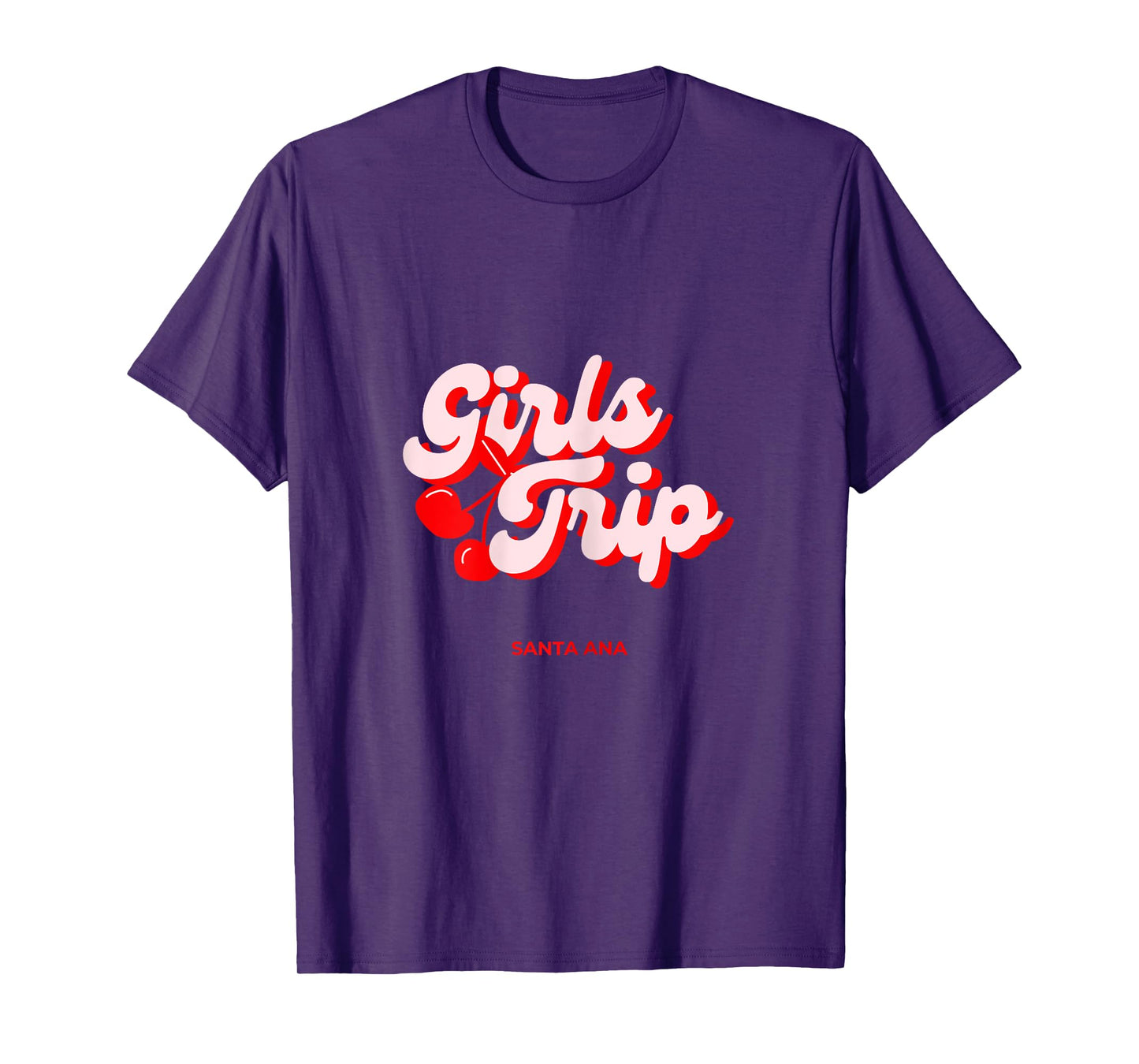 Girls Trip Cherries Santa Ana California Vacation T-Shirt