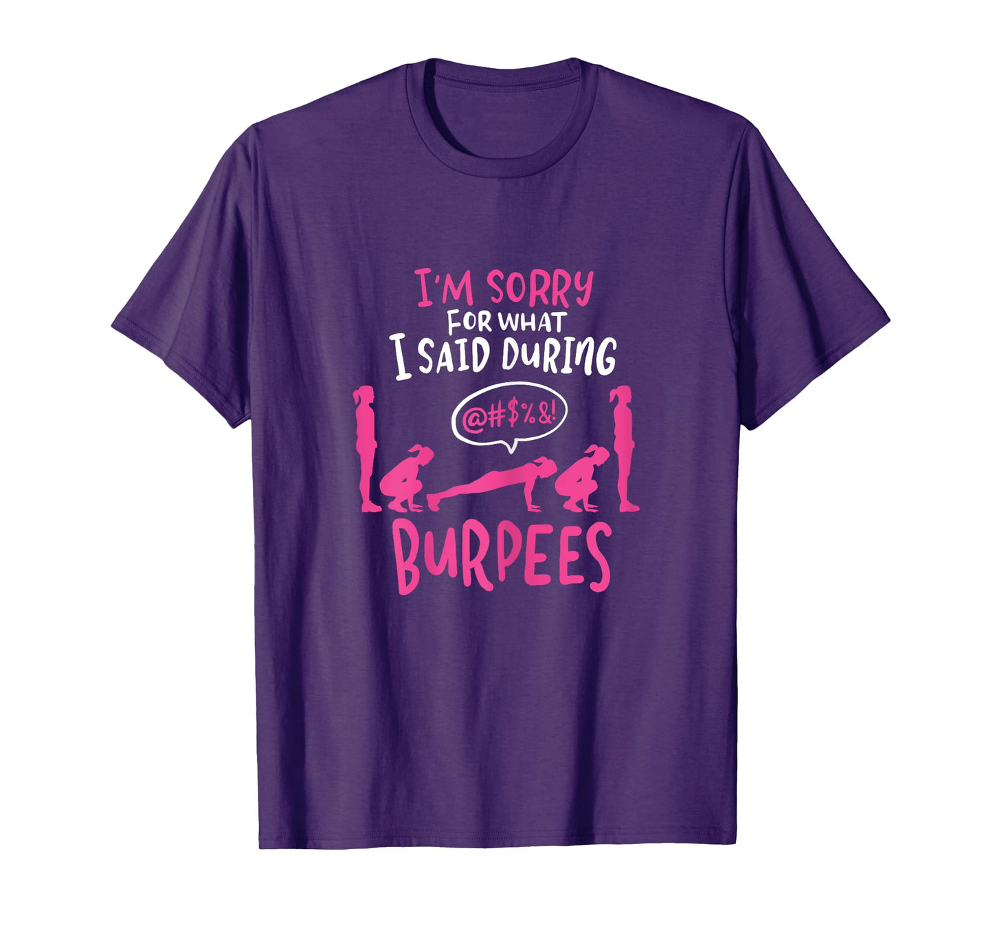I'm Sorry What I Said During Burpees Funny Gym T-Shirt
