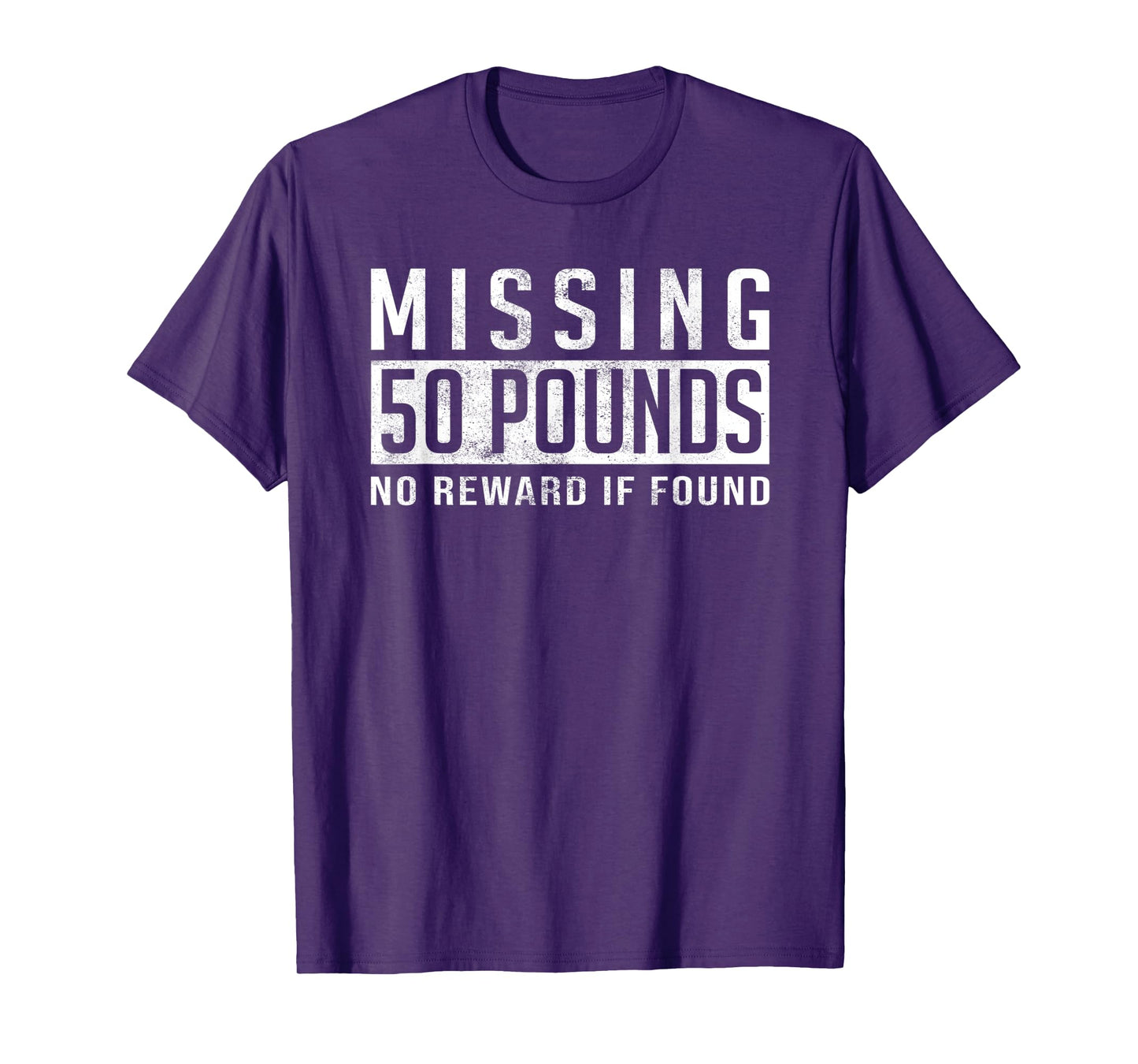 Missing 50 Pounds Weight Loss Motivation Quote Gift for Him T-Shirt