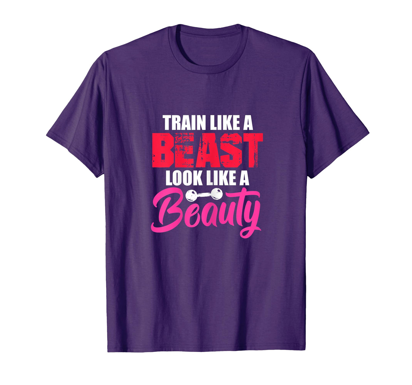 Womens Train Like A Beast Look Like A Beauty Gym Workout Motivation T-Shirt