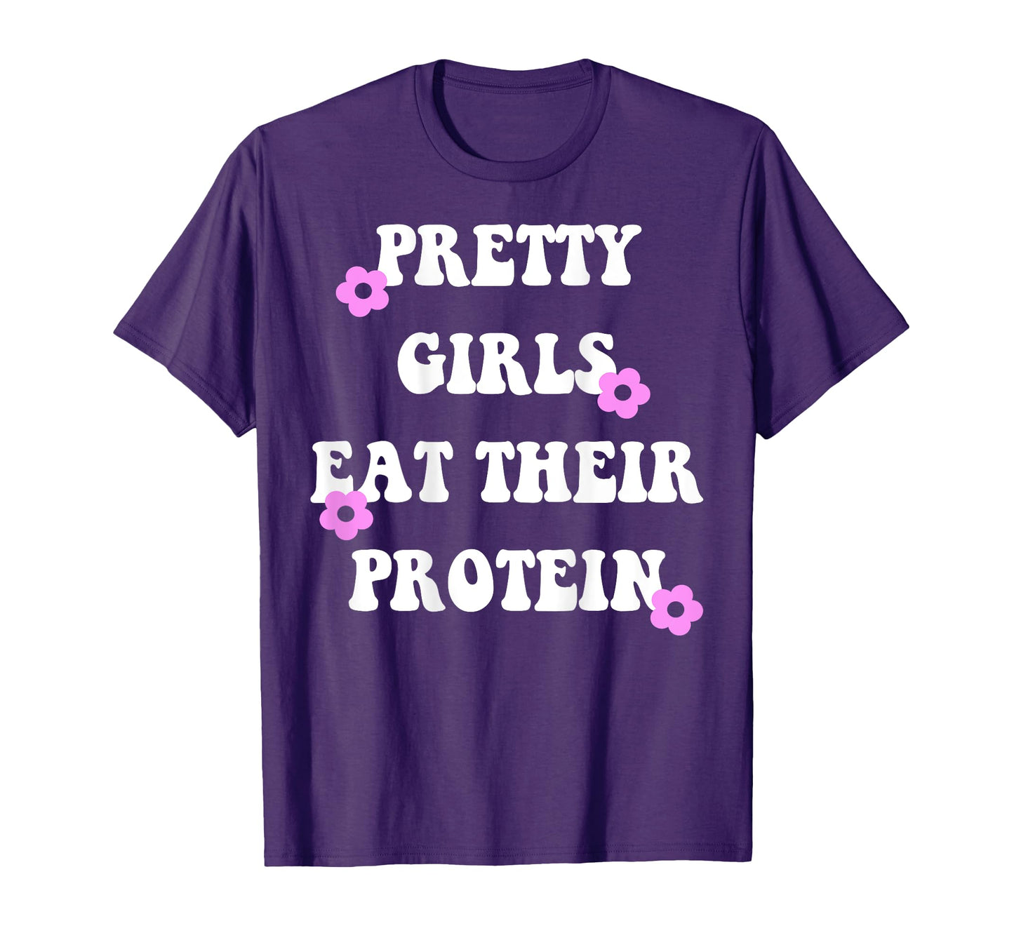 Pretty girls eat their protein Funny Gym Lifting T-Shirt