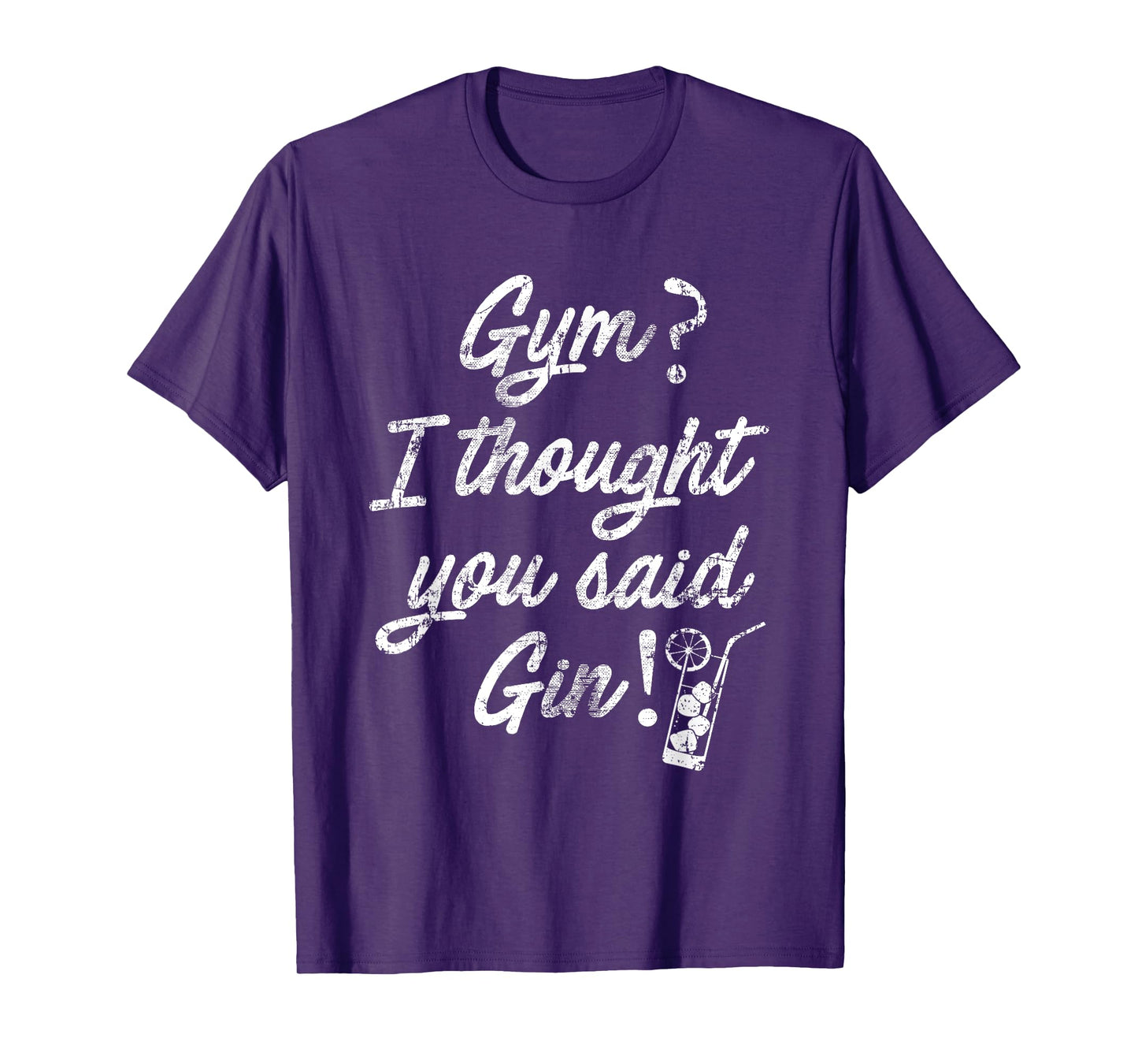 SlayingIt Gym I Thought You Said Gin Workout Exercise Tshirt T-Shirt