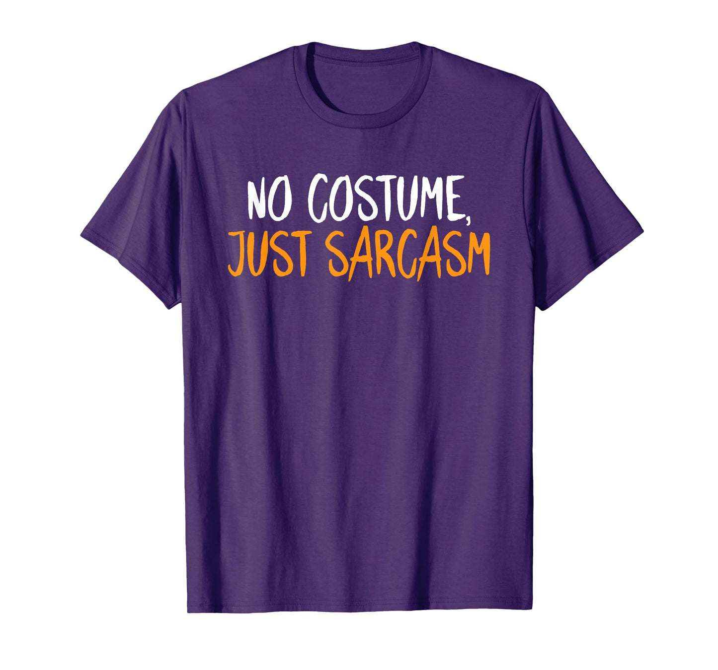 No Costume Just Sarcasm Halloween Funny Sarcastic Humor T-Shirt