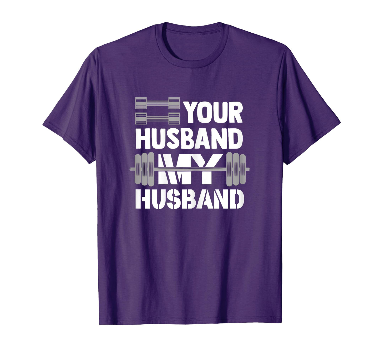 Your Husband My Husband Funny Weightlifting Wife Bodybuilder T-Shirt