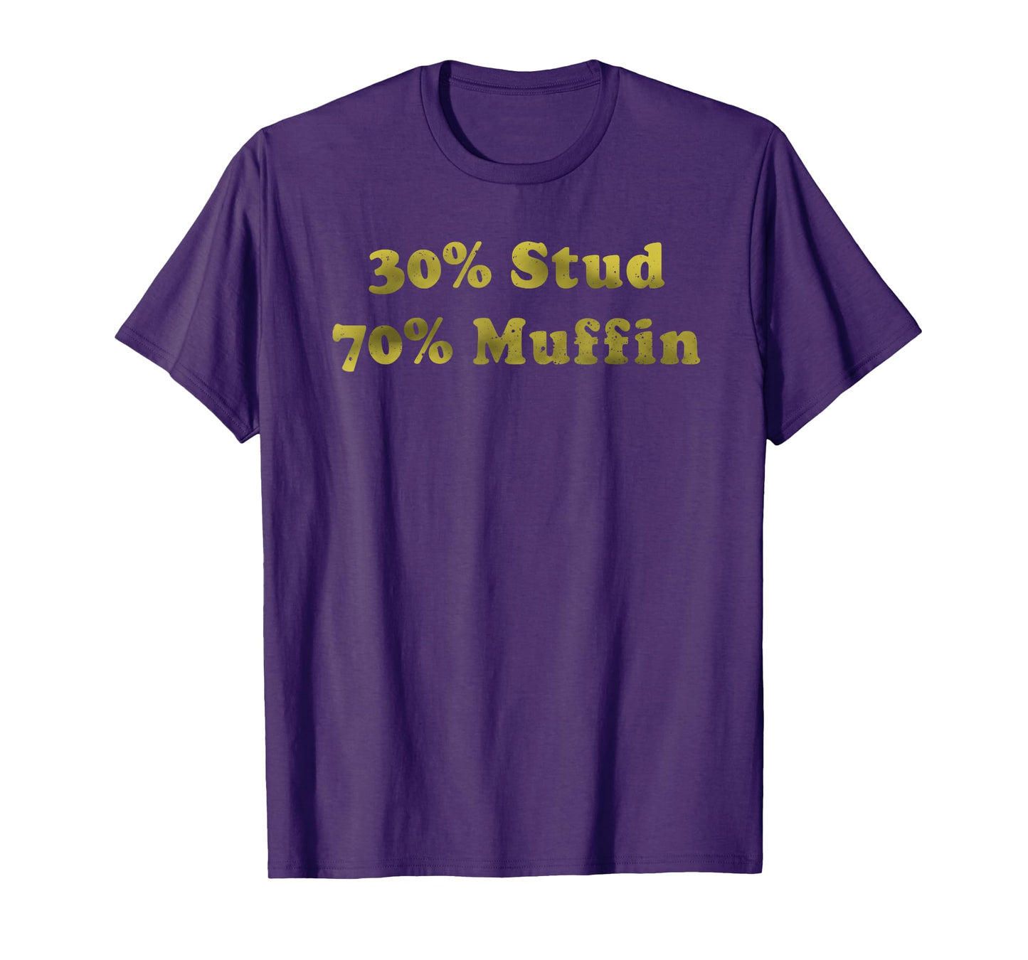 30% Stud 70% Muffin Apparel T-Shirt