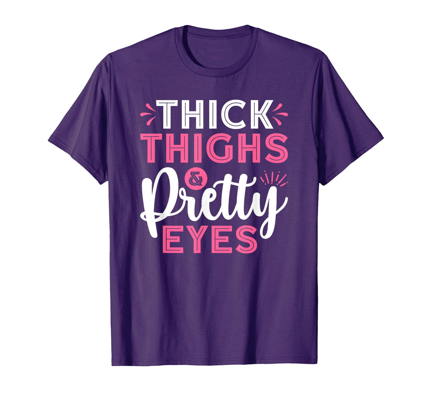 Thick Thighs Pretty Eyes Gym Motivation Quote Workout T-Shirt
