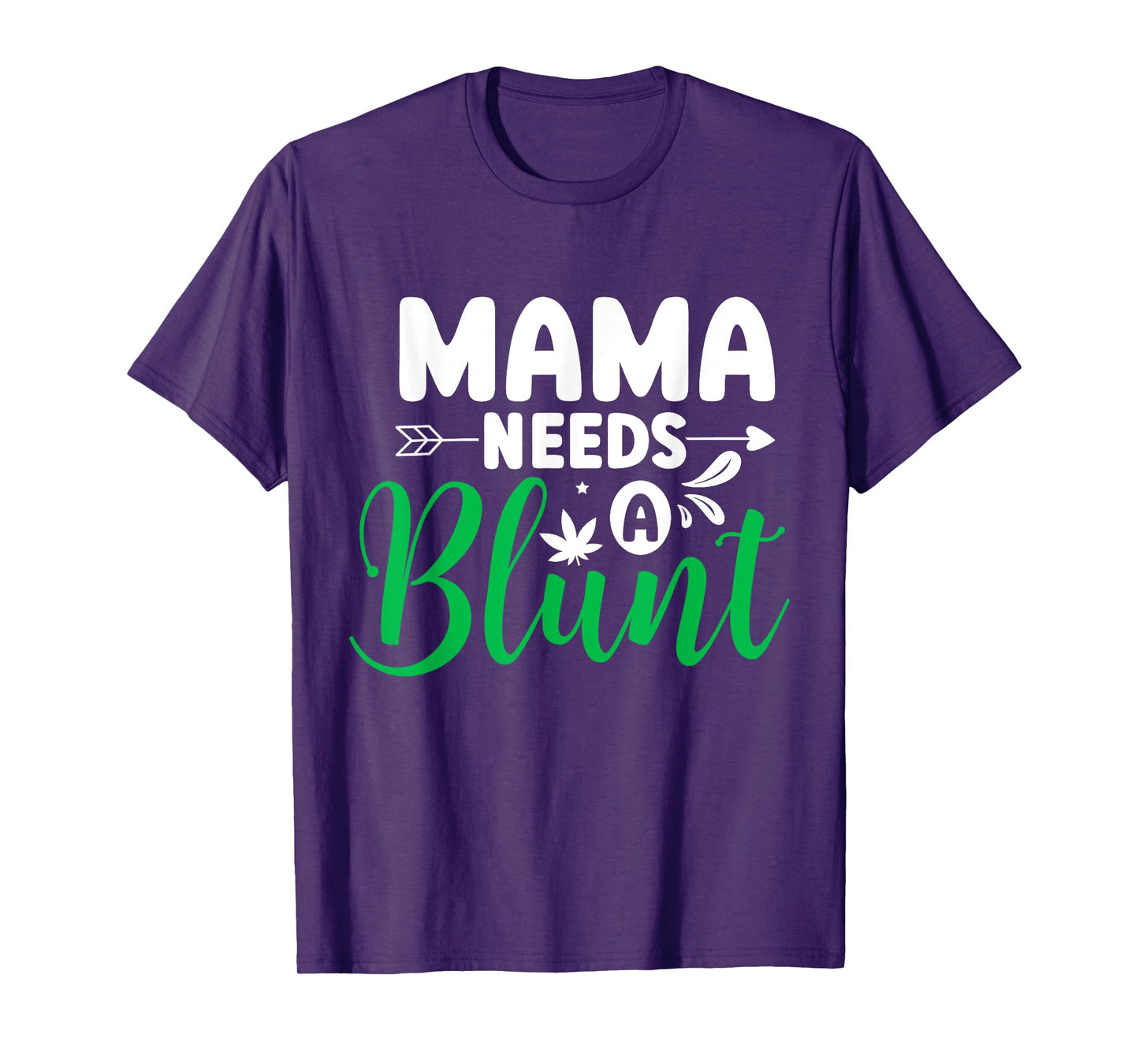 Mama Needs a Blunt Funny Weed Mom Saying Stoner Mother T-Shirt