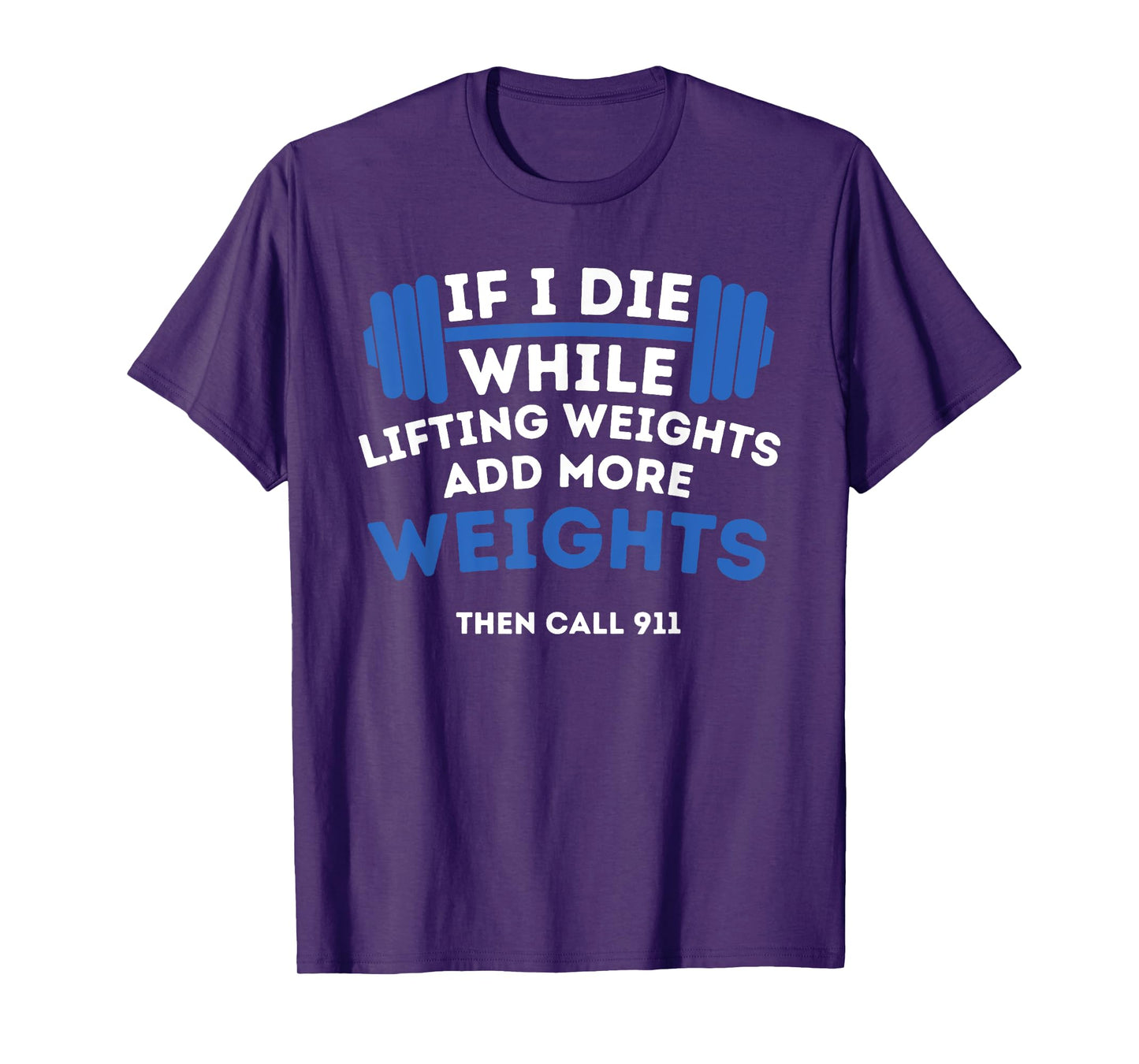 If I Die While Lifting Weights - Powerlifting Workout Gym T-Shirt