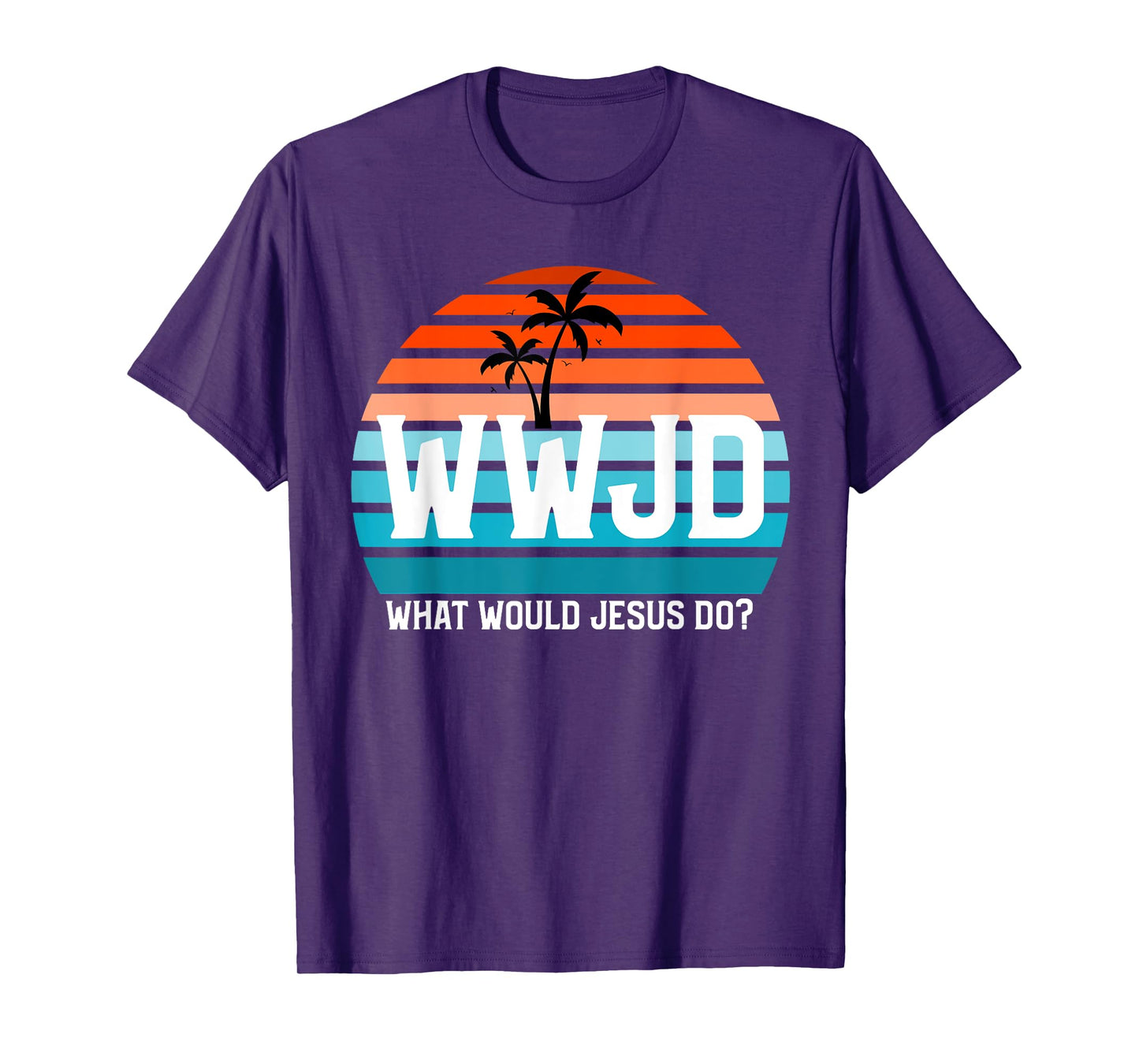 What Would Jesus Do? He Would Love First! - WWJD HWLF T-Shirt