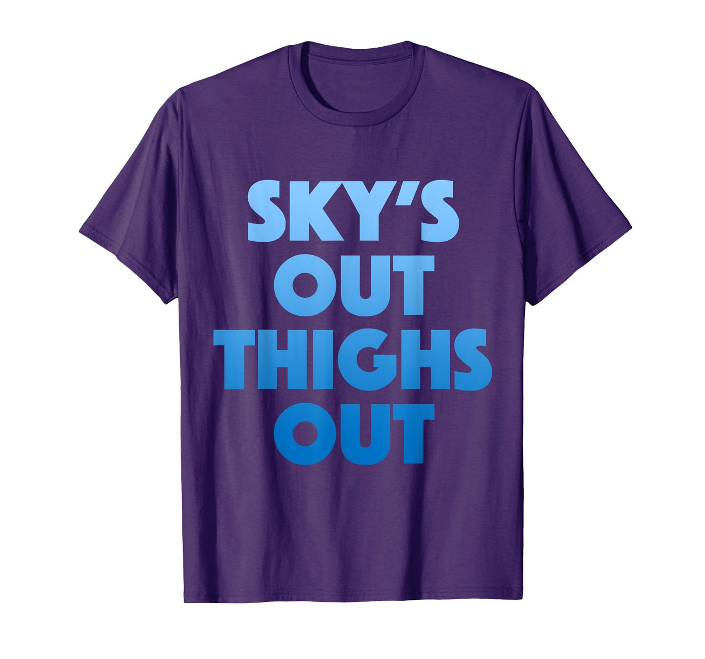 Sky's Out Thighs Out T-Shirt - Funny Womens Gym Fitness Top