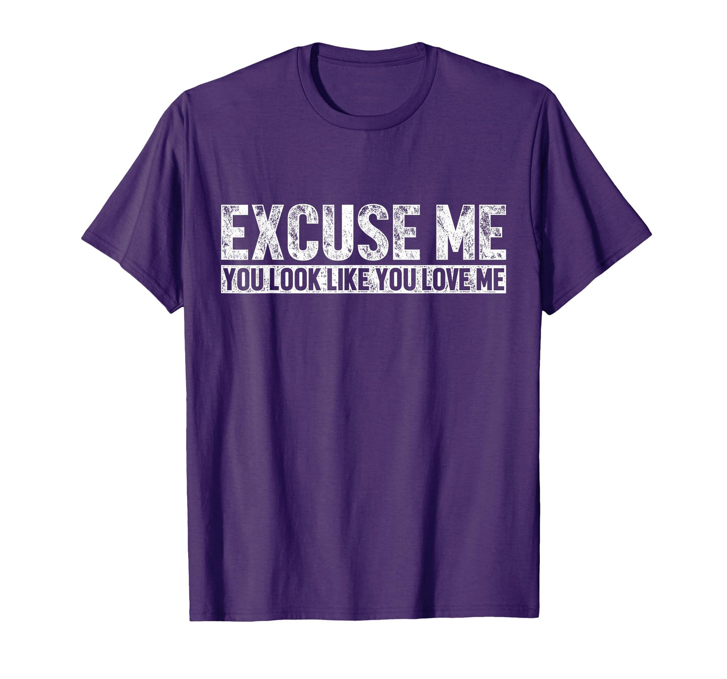 Excuse Me You Look Like You Love Me Funny Saying Vintage T-Shirt