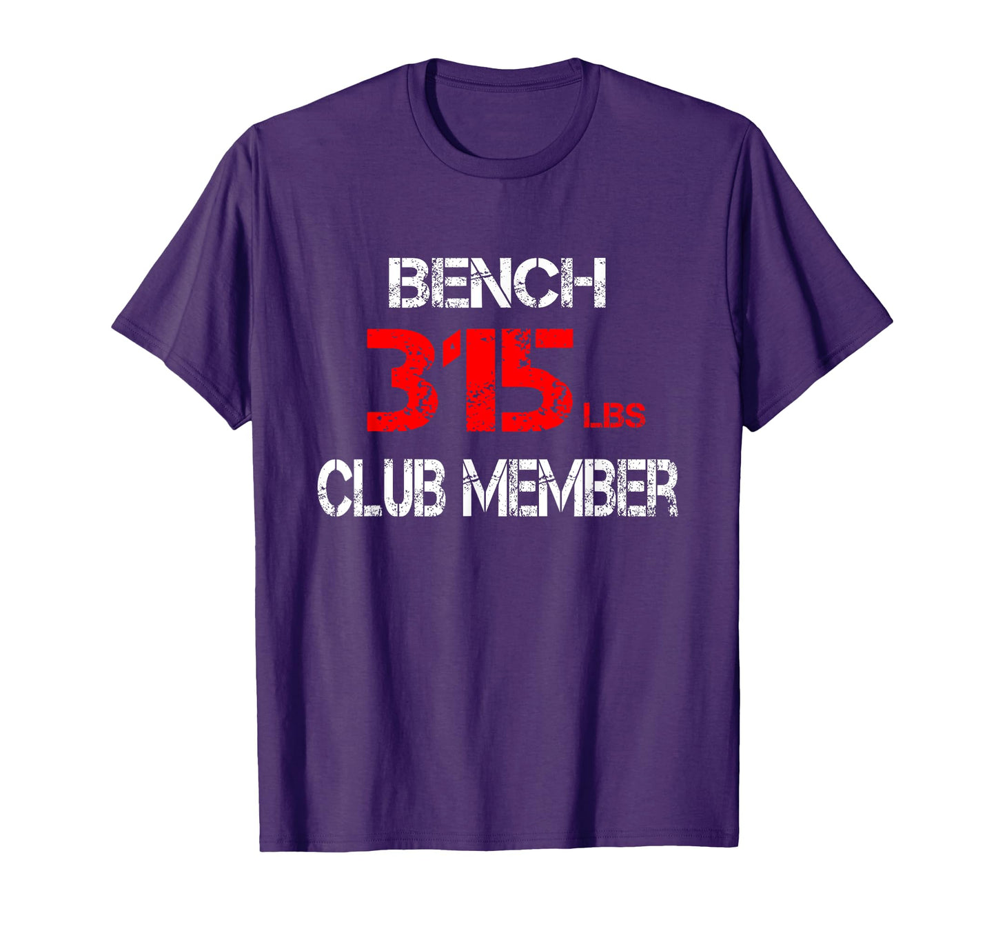 Bench 315lbs Club Member T-Shirt