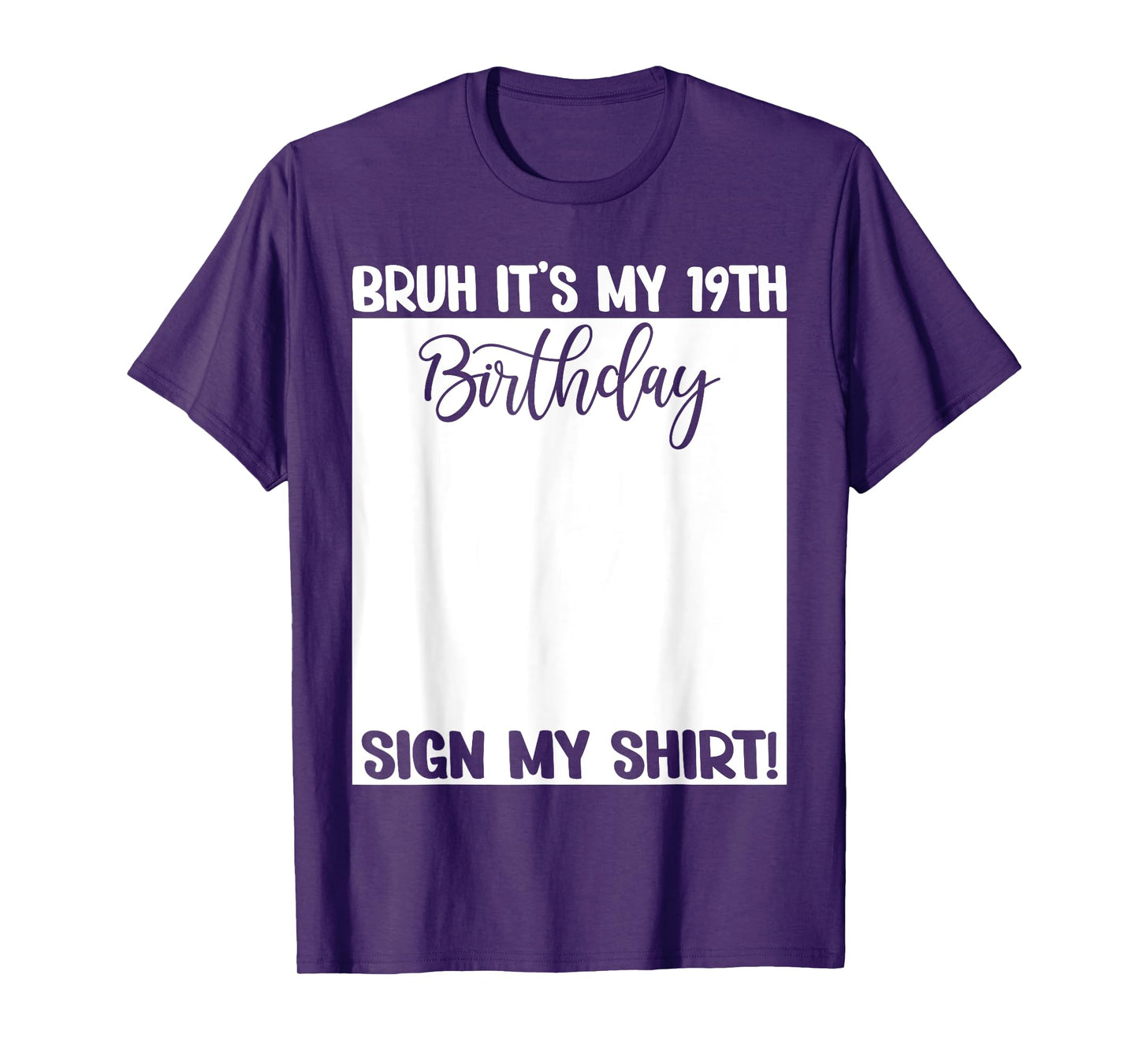 Bruh It's My 19th Birthday Sign My Shirt 19 Years Old Bday T-Shirt