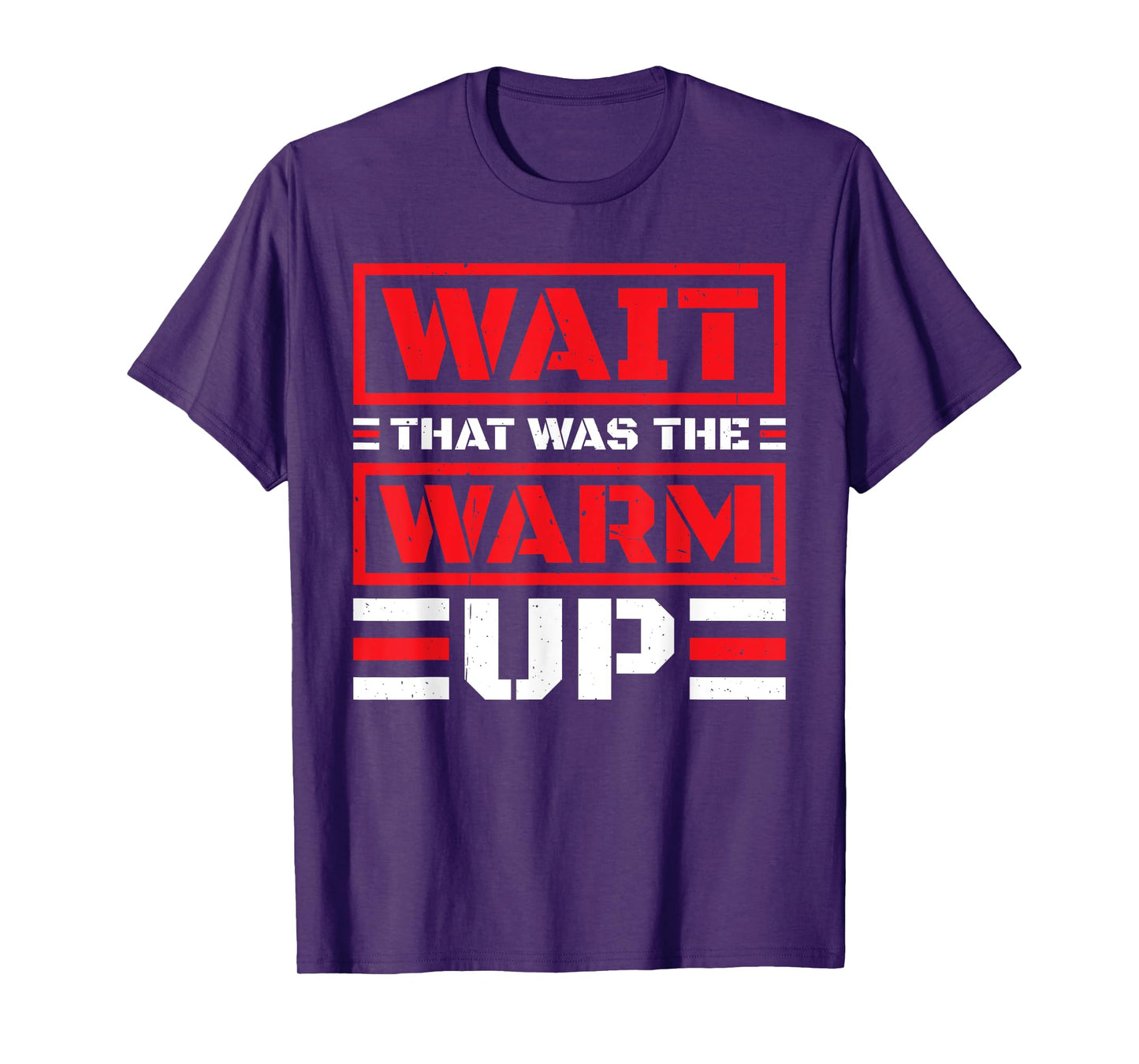 Wait That Was The Warm Up Exercise Workout - T-Shirt
