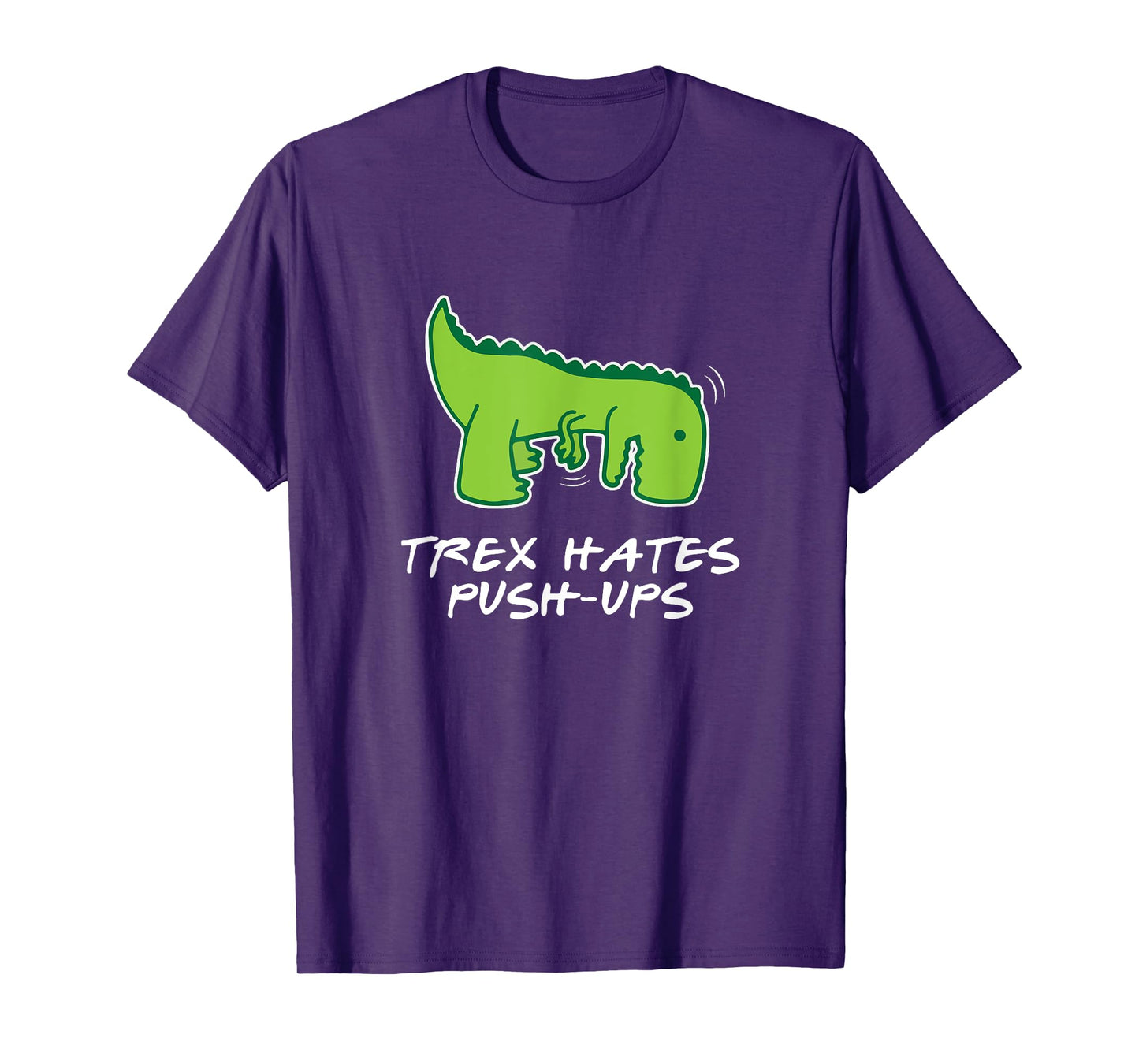 Trex Hates Push-Ups Funny Fitness Tshirt T-Shirt