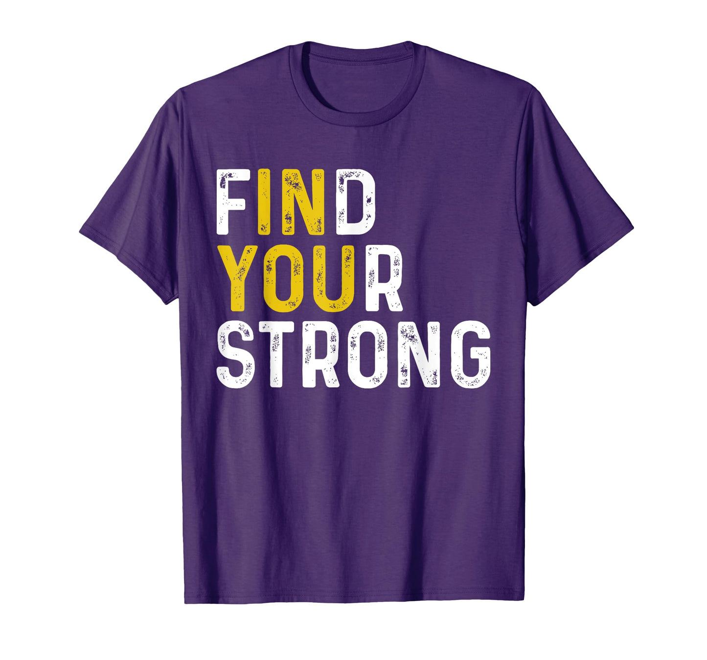 Find Your Strong (In You) Motivational Muscle Quotes T-Shirt