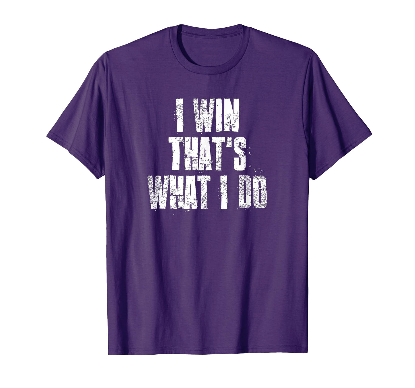 I Win That's What I Do Motivational Gym Sports Work T-Shirt