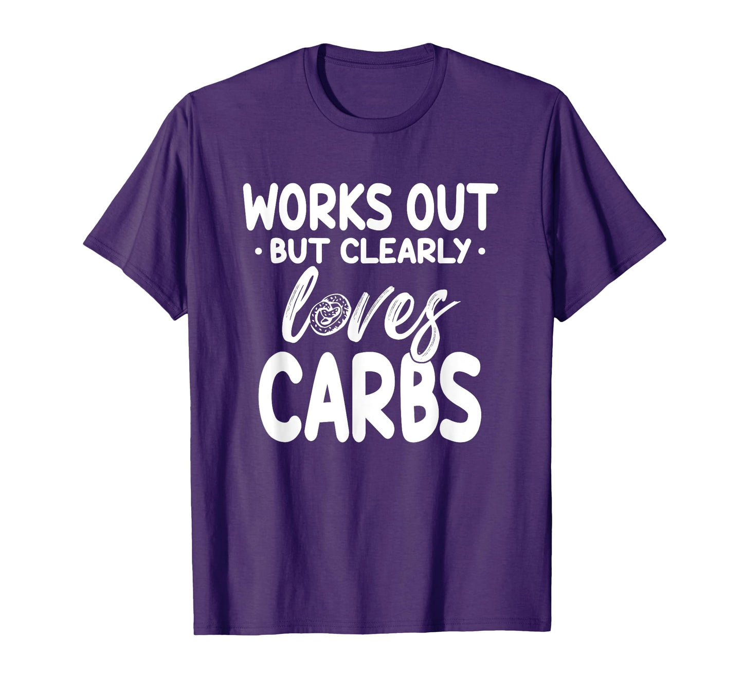 Works Out But Clearly Loves Carbs Funny Fitness T-Shirt
