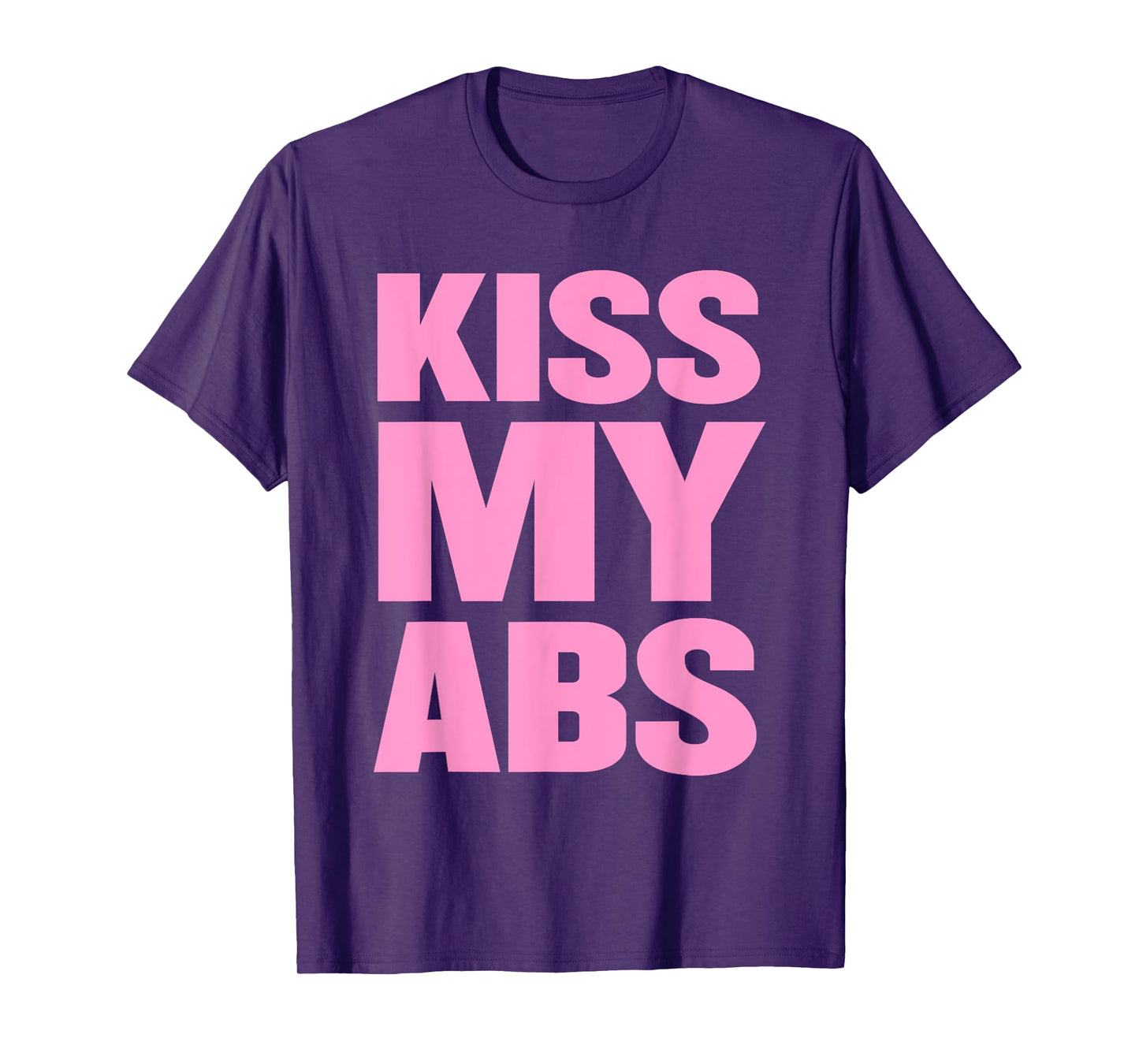 Kiss My Abs Funny Workout Fitness Crunches T-Shirt