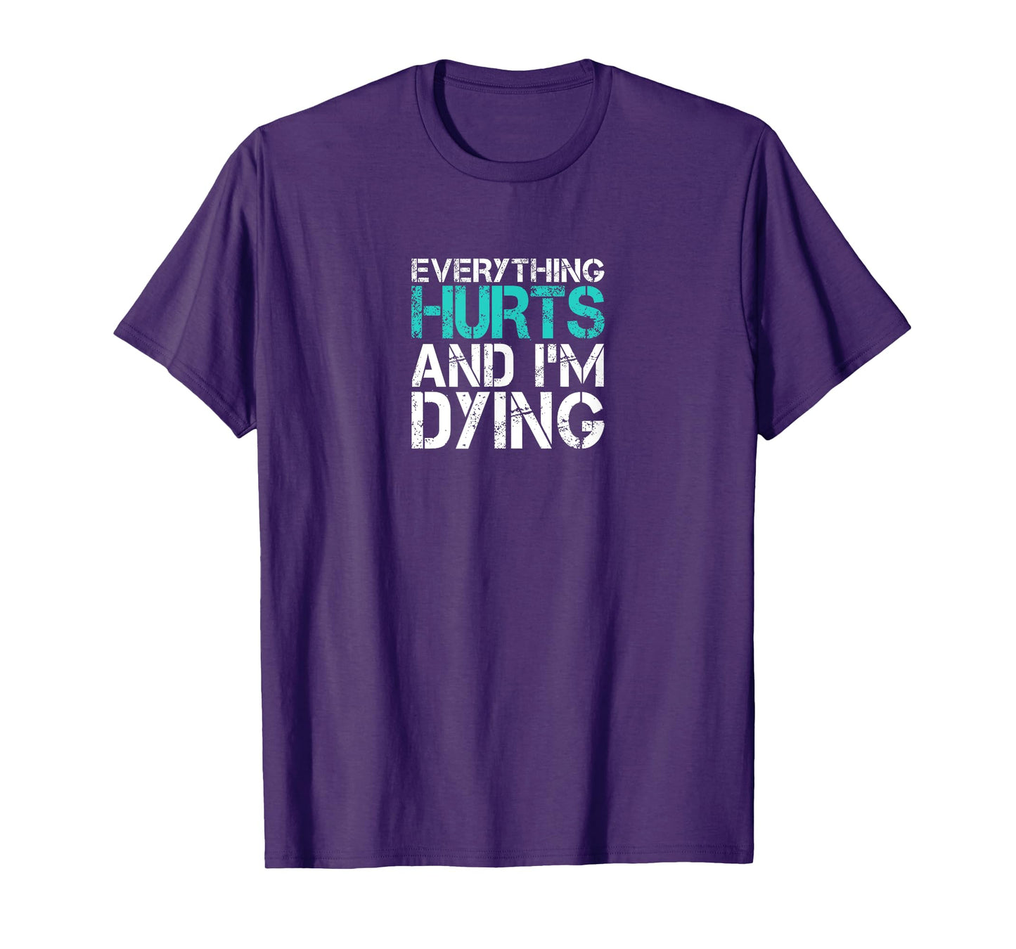 Funny Everything Hurts And I'm Dying Fun Weightlifting Gym T-Shirt