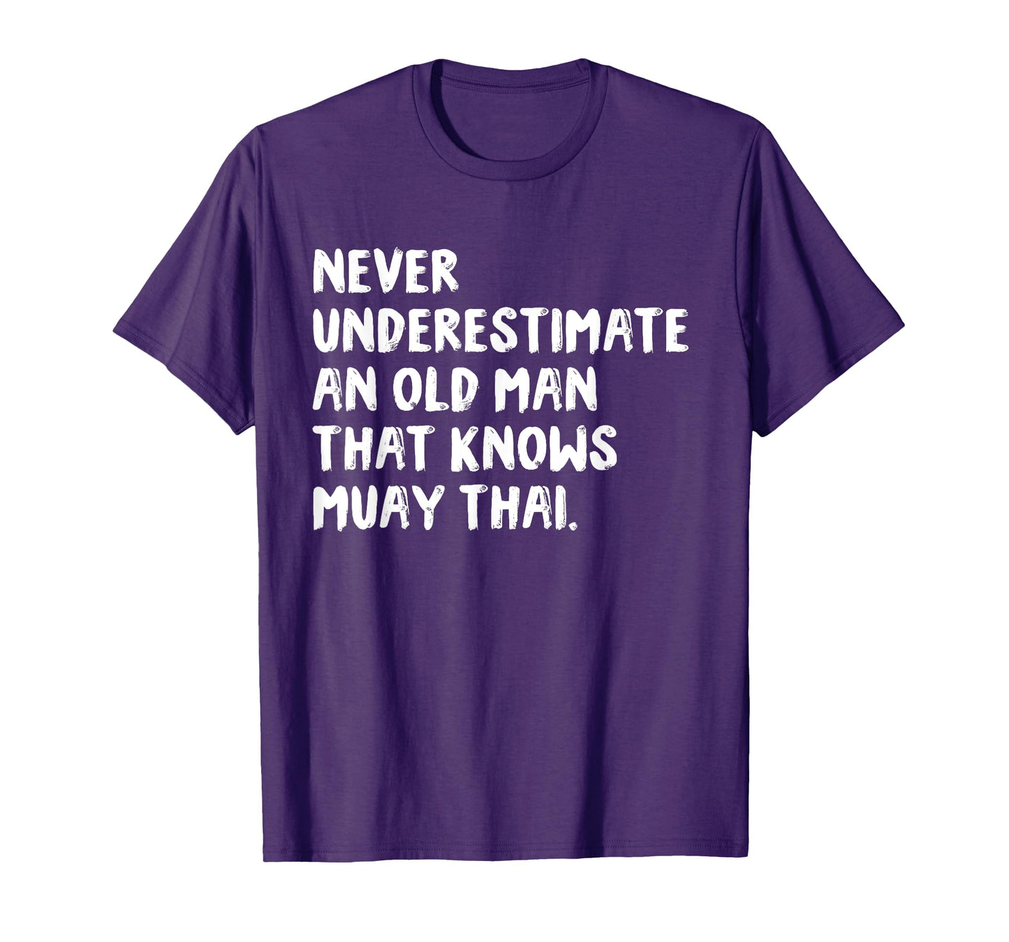 Never Underestimate An Old Man That Knows Muay Thai T-Shirt