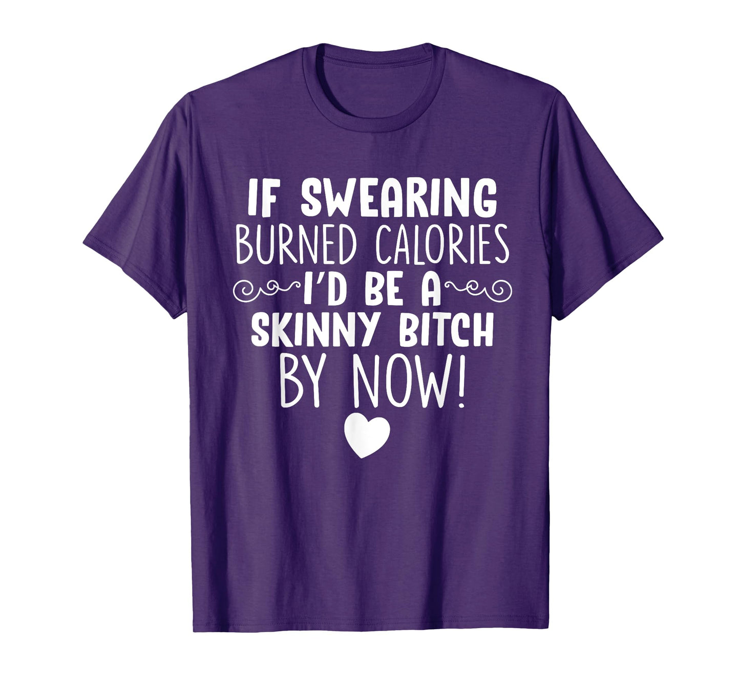 If Swearing Burned Calories Funny Novelty T-Shirt