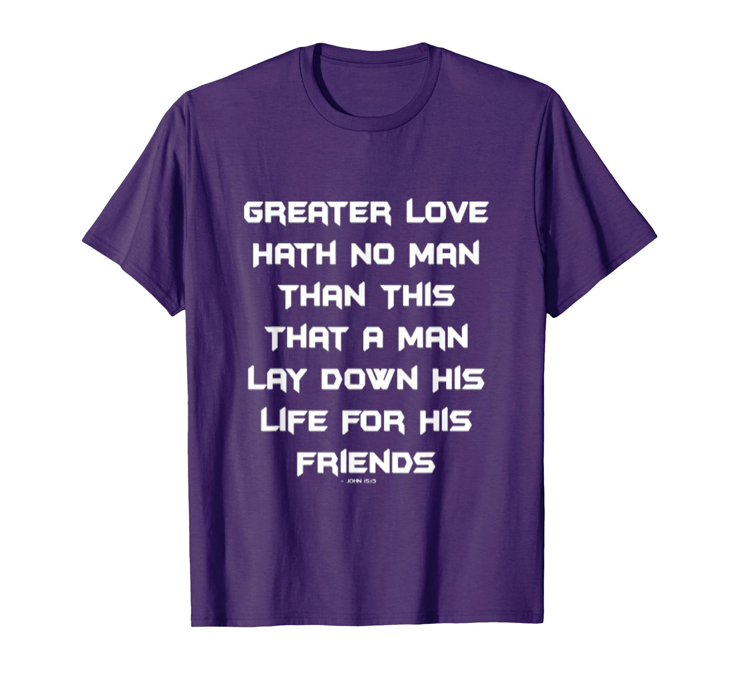 Greater Love Hath No Man Than This T-Shirt
