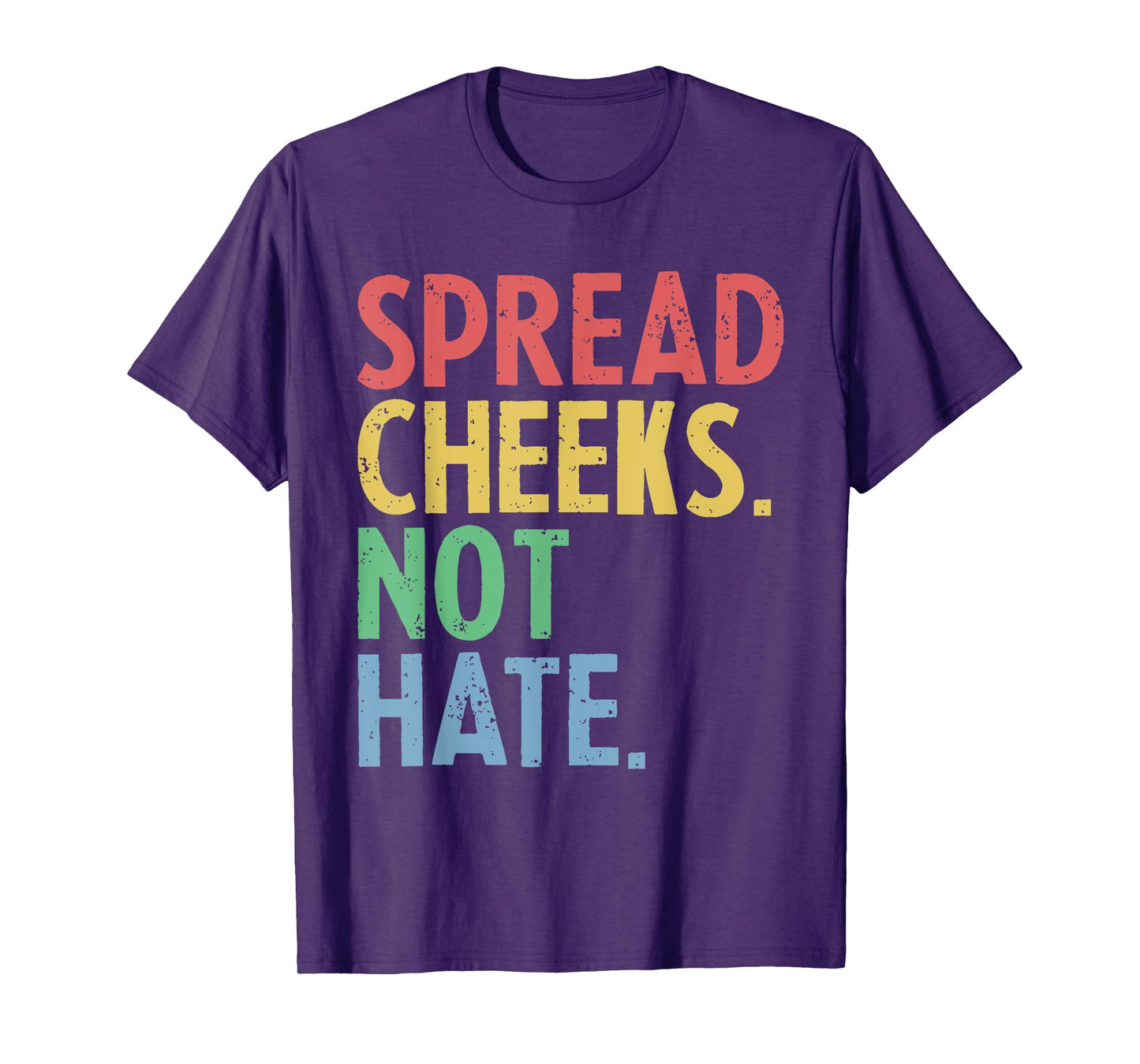 Funny Spread Cheeks Not Hate Gym Quote T-Shirt
