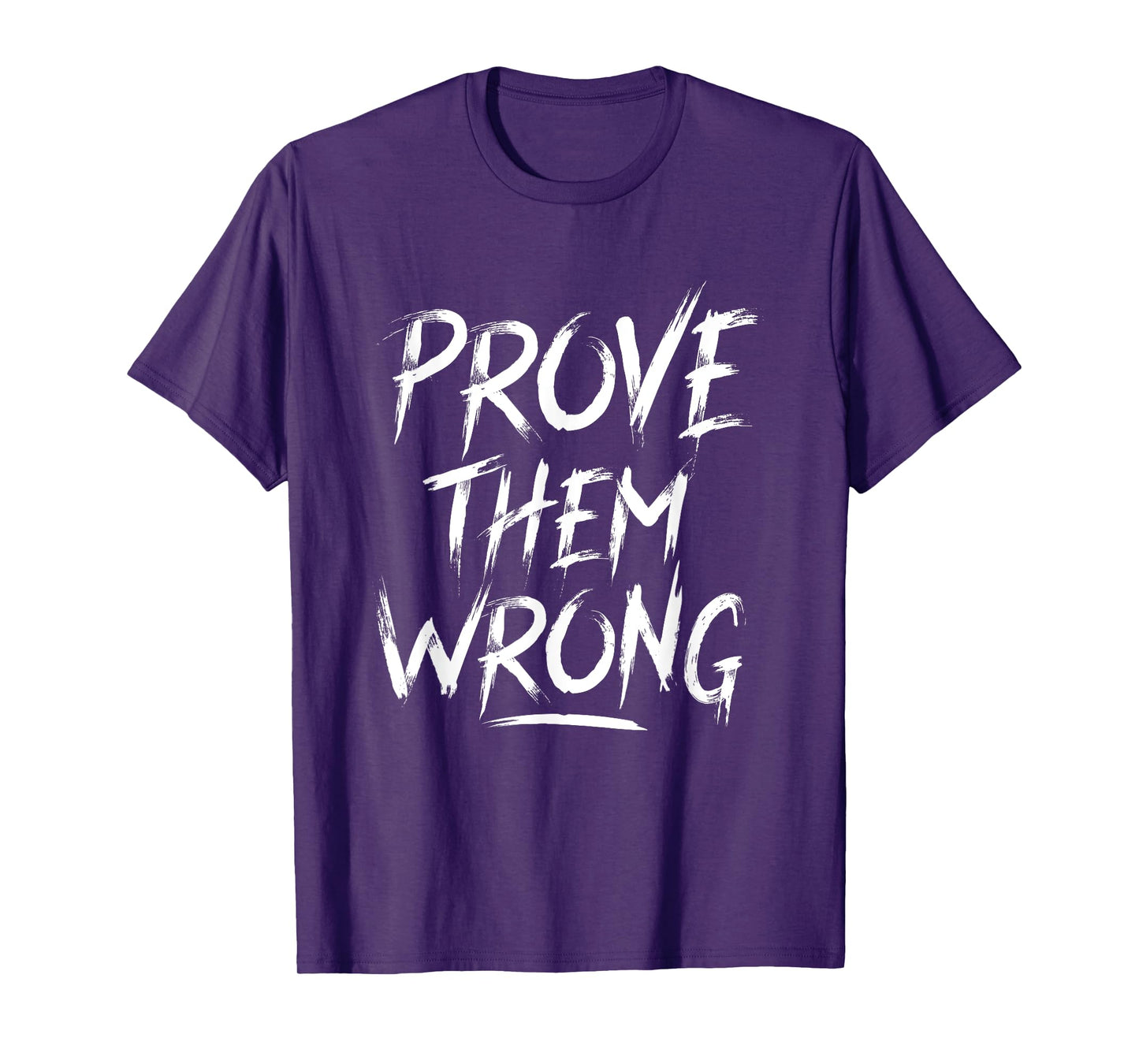 Prove Them Wrong Motivational Quote Workout T-shirt T-Shirt