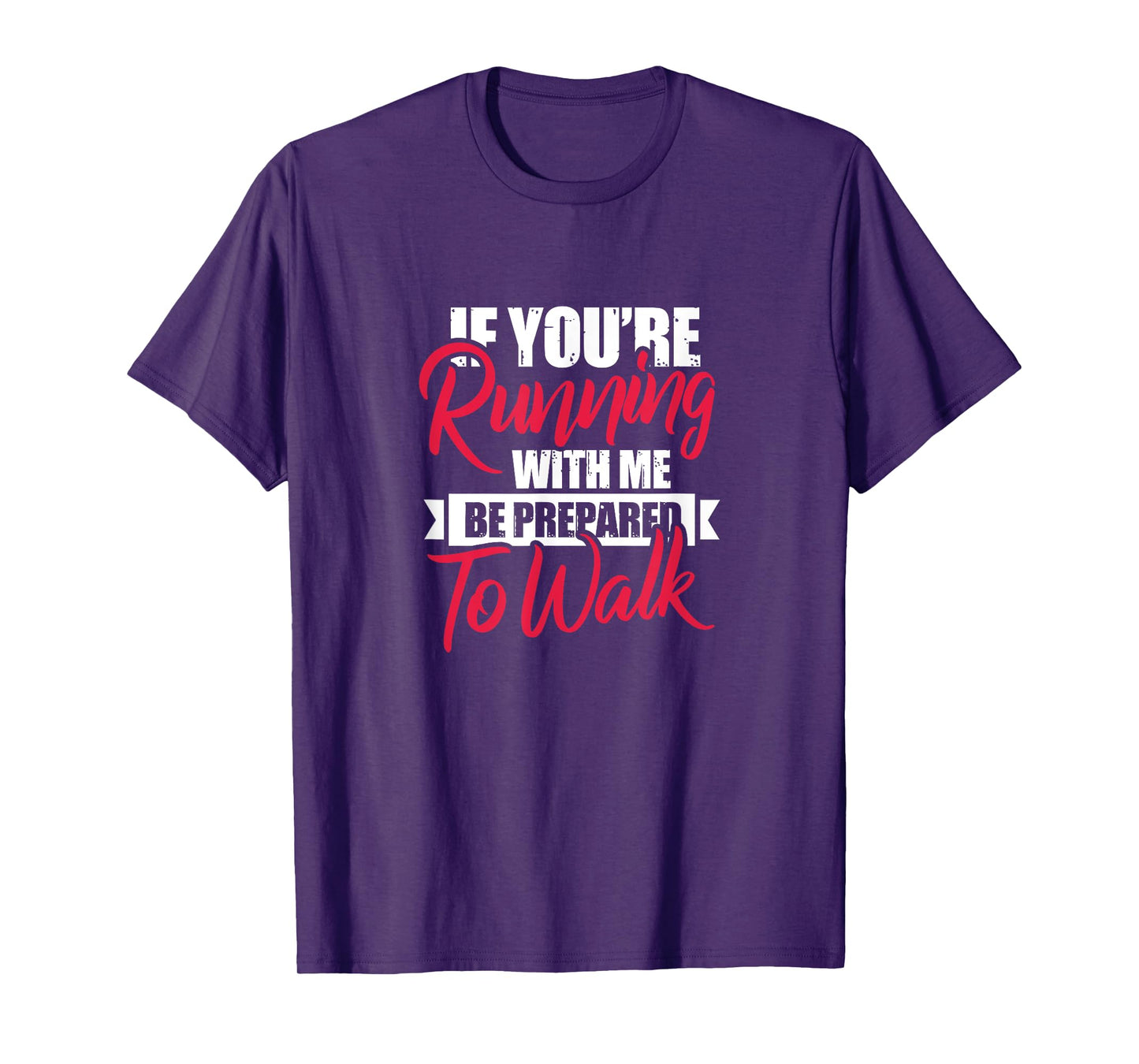 Fitness Funny If You're Running With Me Be Prepared To Walk T-Shirt