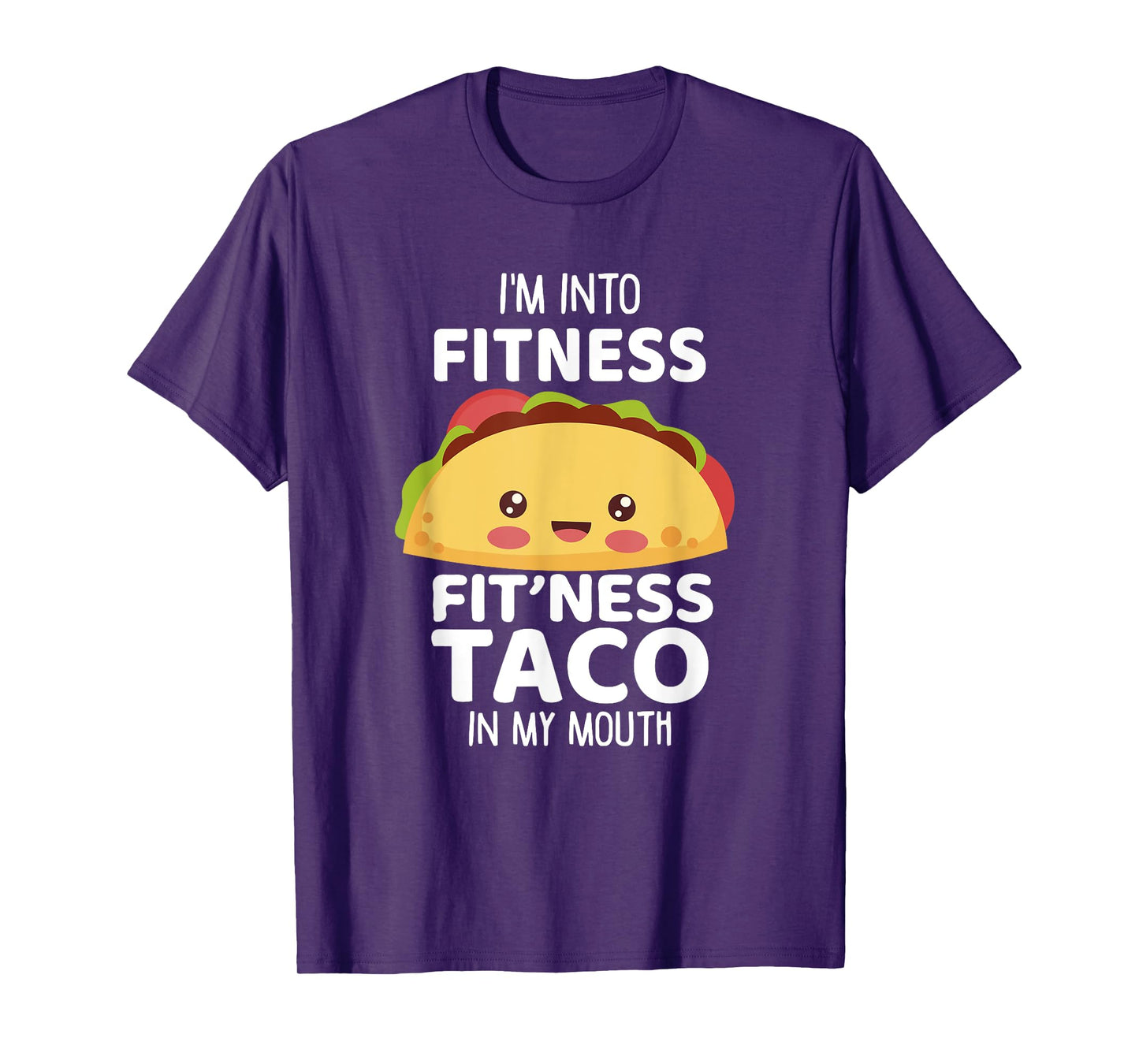 I'm Into Fitness Taco In My Mouth Shirt Gym Workout Taco T-Shirt