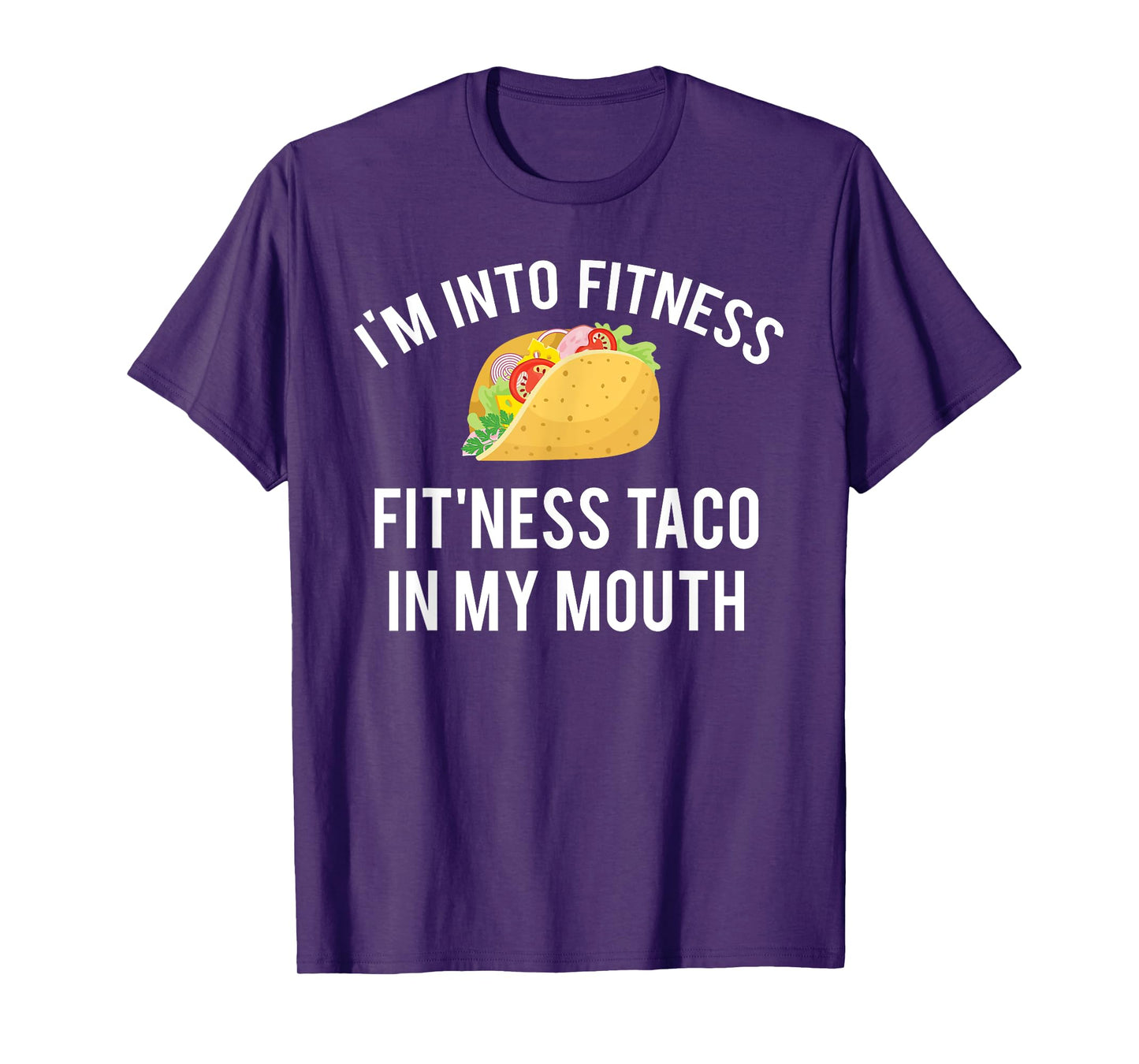I'm into fitness fit'ness taco in my mouth T-Shirt