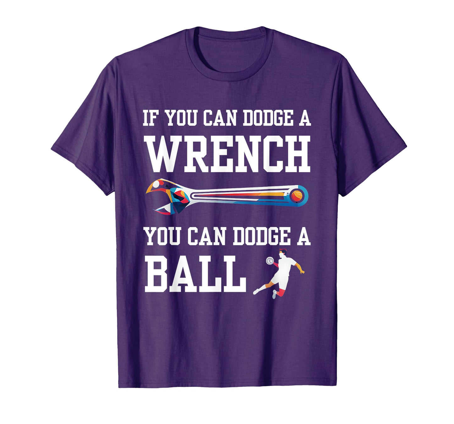 If You Can Dodge A Wrench You Can Dodge A Ball Dodgeball T-Shirt