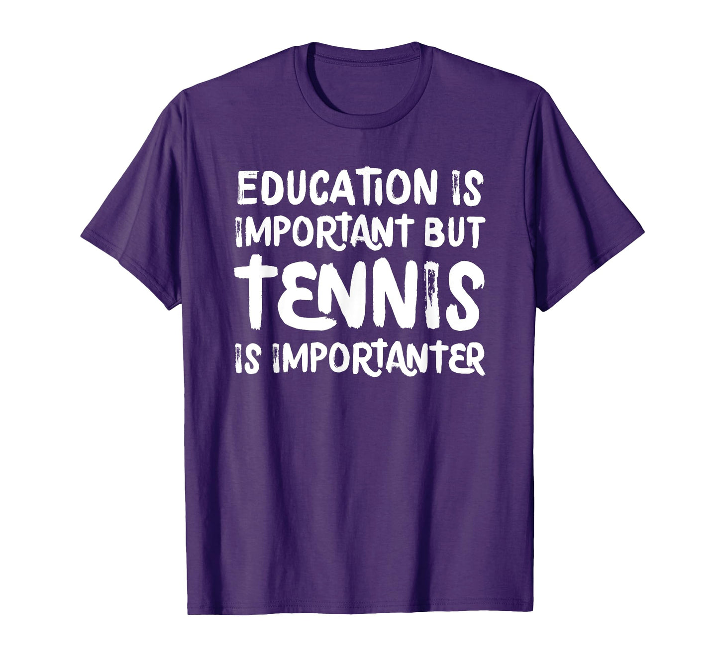 Education Is Important But Tennis Is Importanter Funny T-Shirt