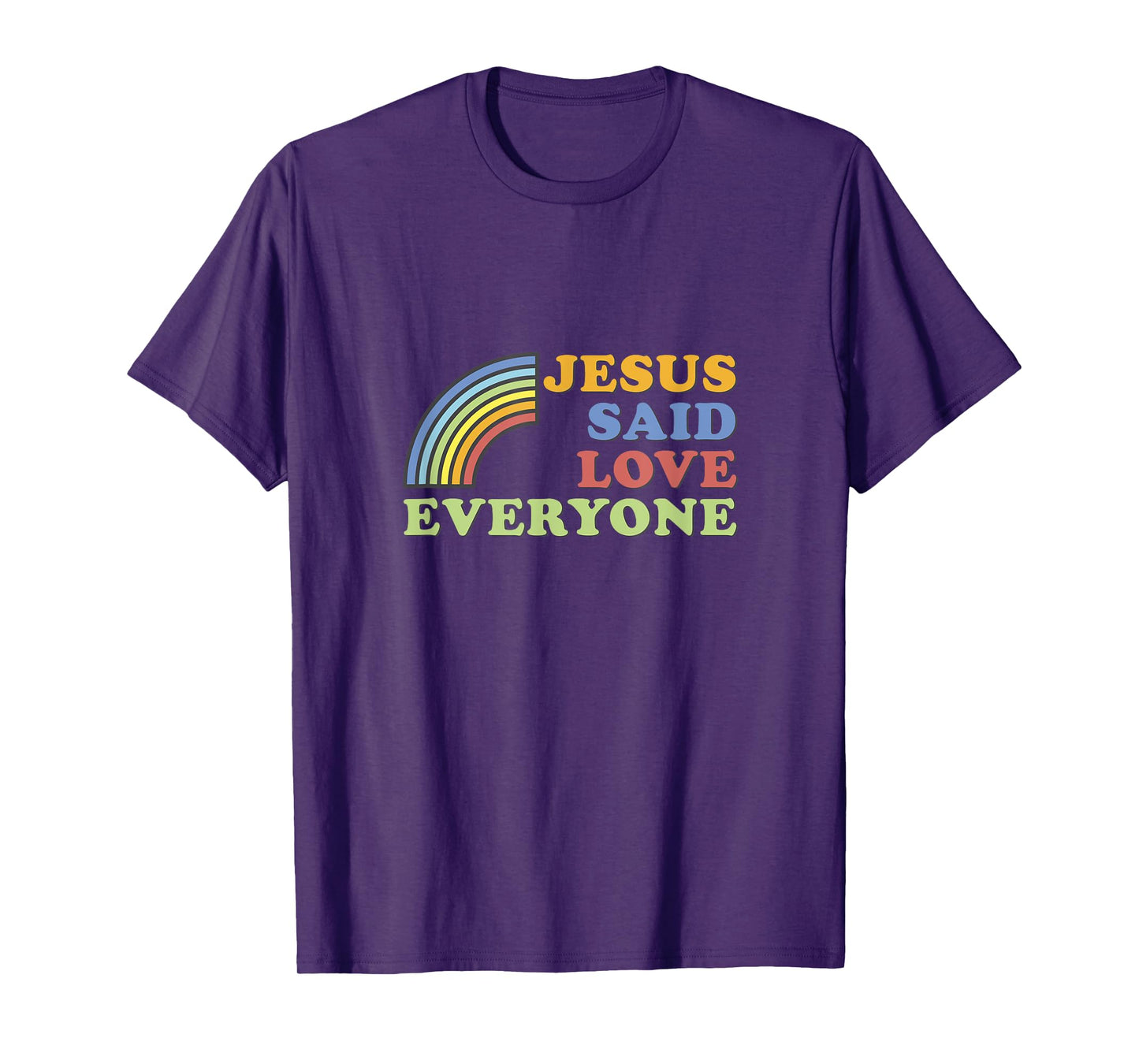 Jesus Said Love Everyone Rainbow T-Shirt