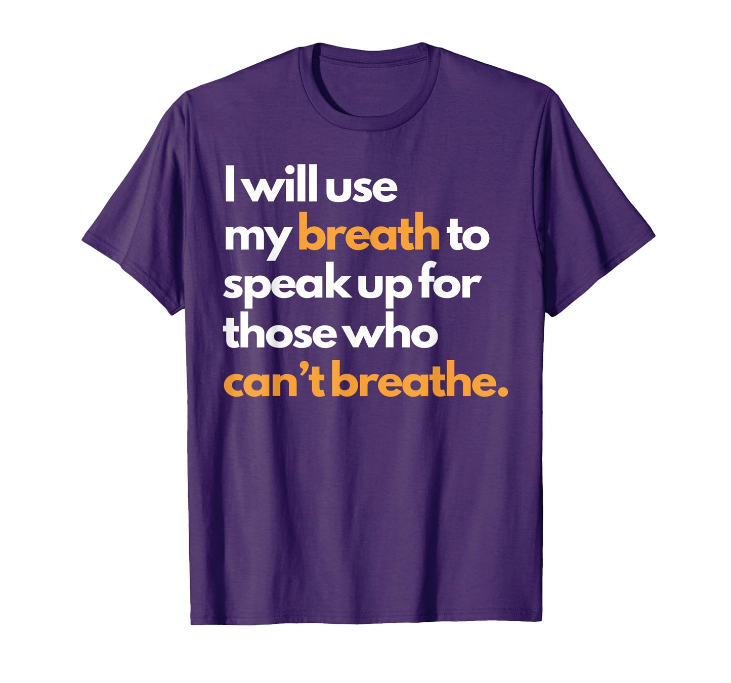 I Will Use My Breath To Speak Up For Those Who Can't Breathe T-Shirt