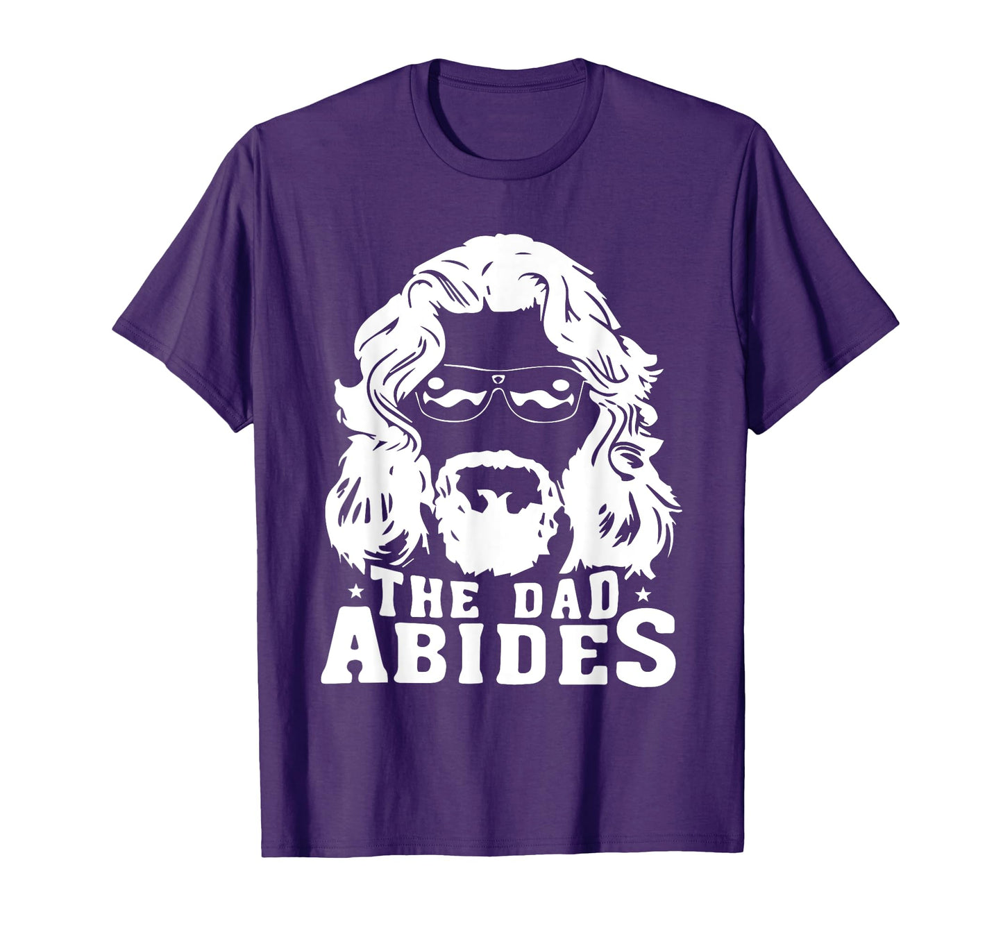 The Dad Abides - Fathers Day and Daddy Birthday T-Shirt