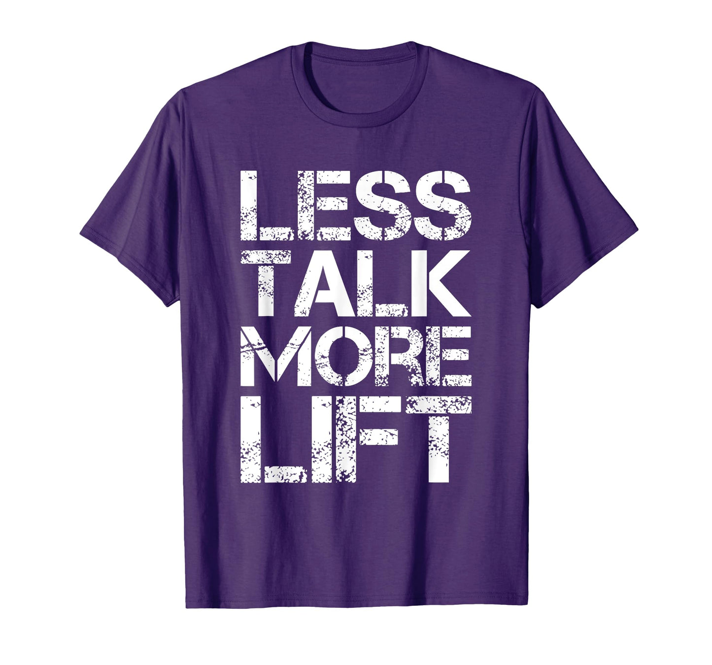 Less Talk More Lift Gym Fitness Motivation T-Shirt