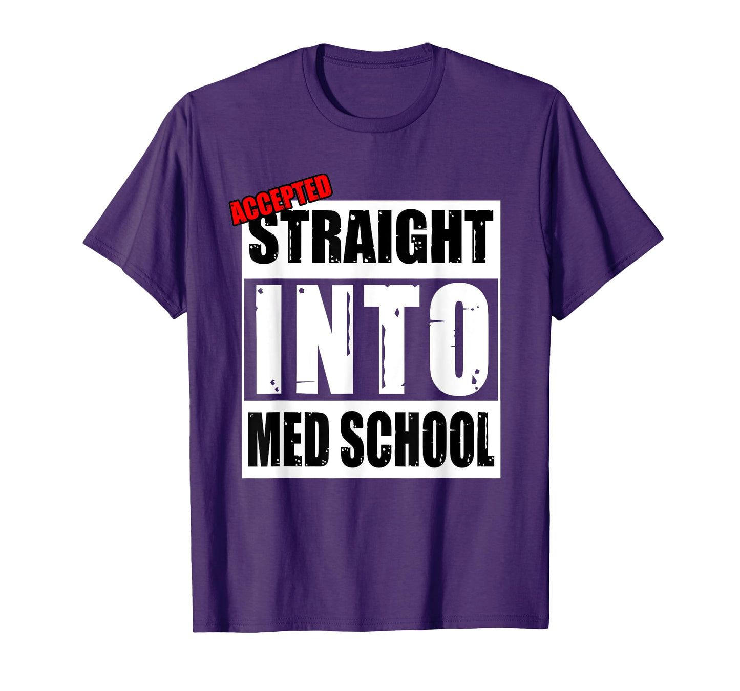 Accepted Straight Into Med School Funny T-Shirt