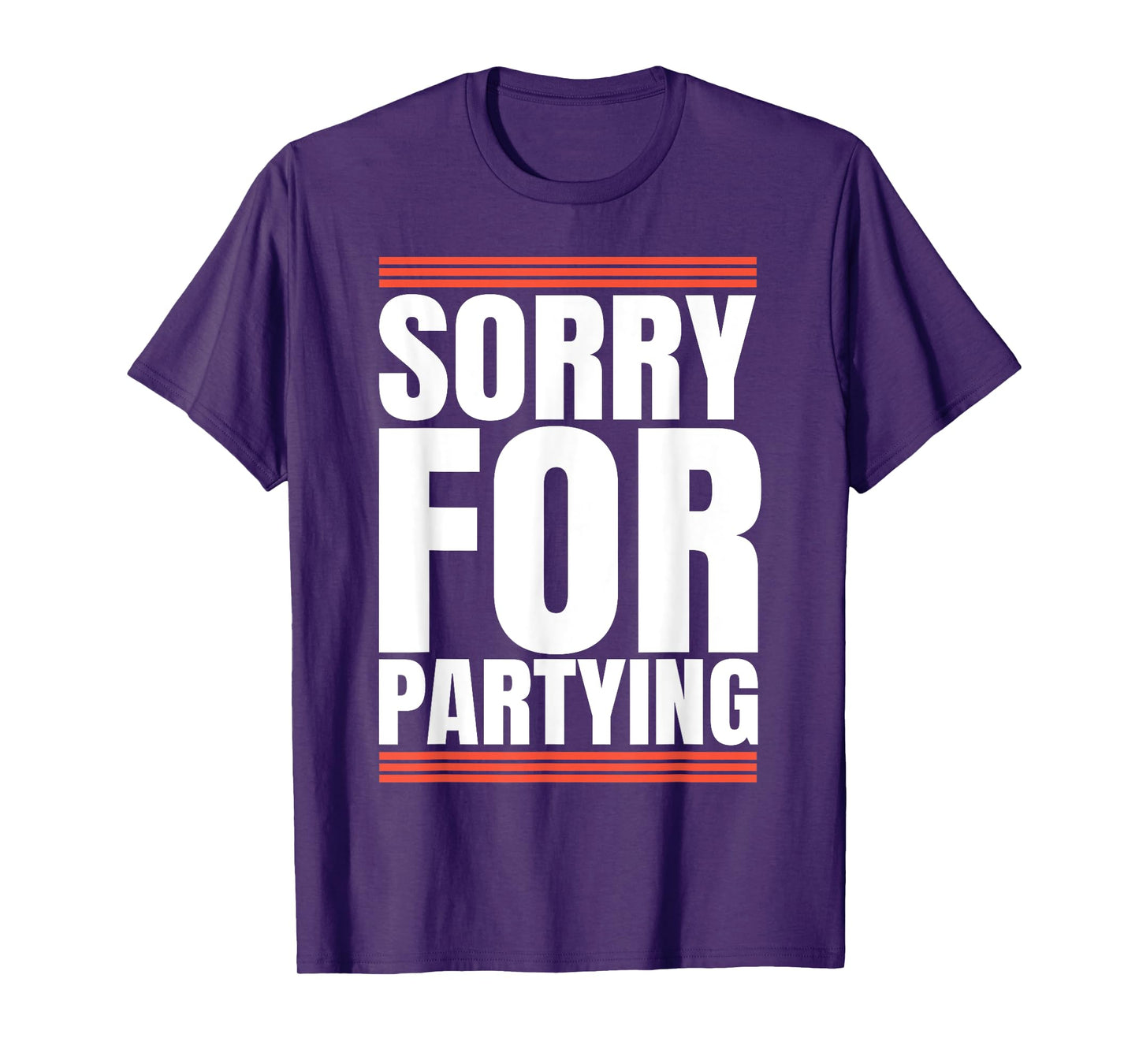 Sorry Funny For Partying Cool Party Birthday Festival T-Shirt