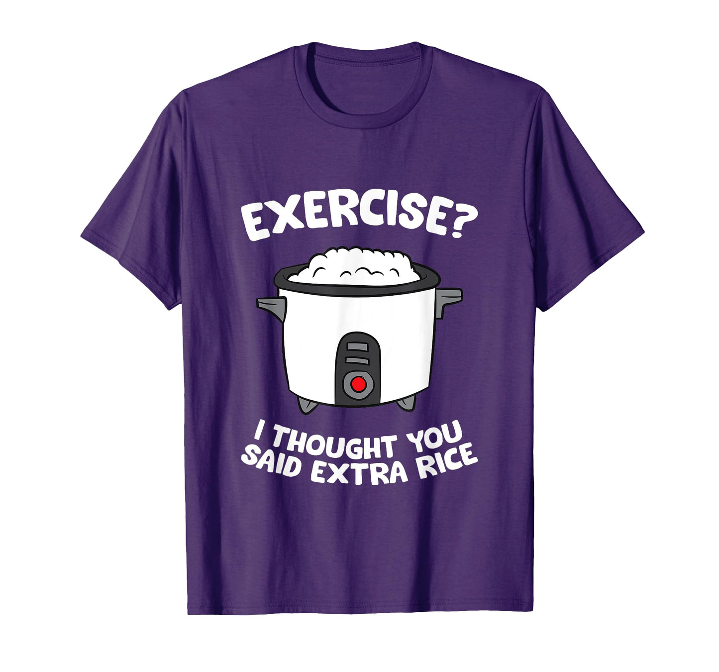 School Exercise I Thought You Said Extra Rice Rice Cooker T-Shirt