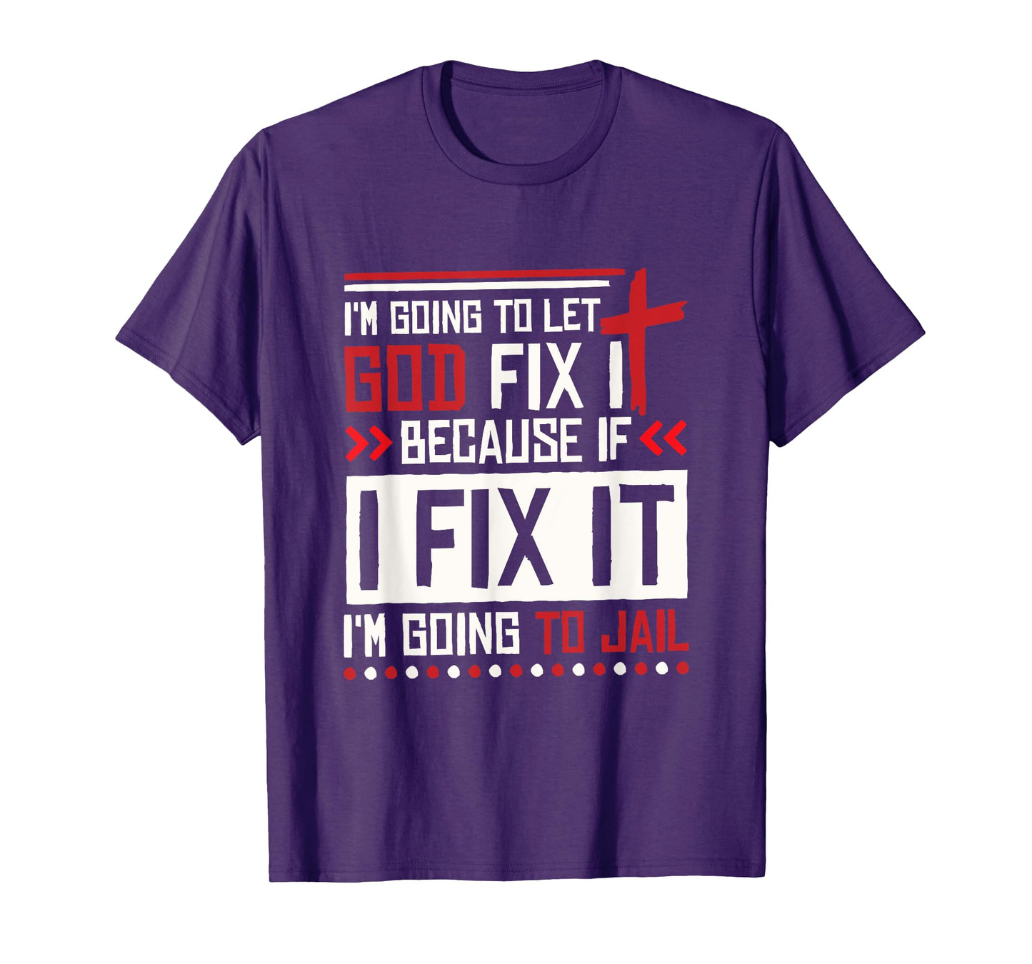 I Let God Fix It Because If I Fix It I'm Going To Jail Retro T-Shirt