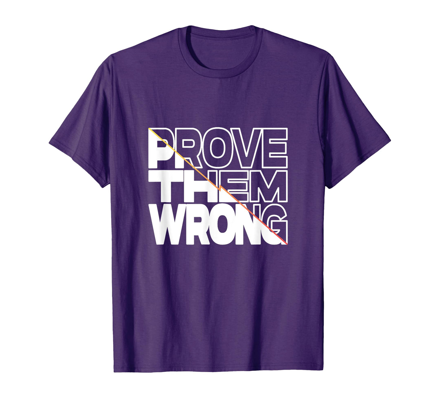 Prove Them Wrong Inspirational Quote T-Shirt